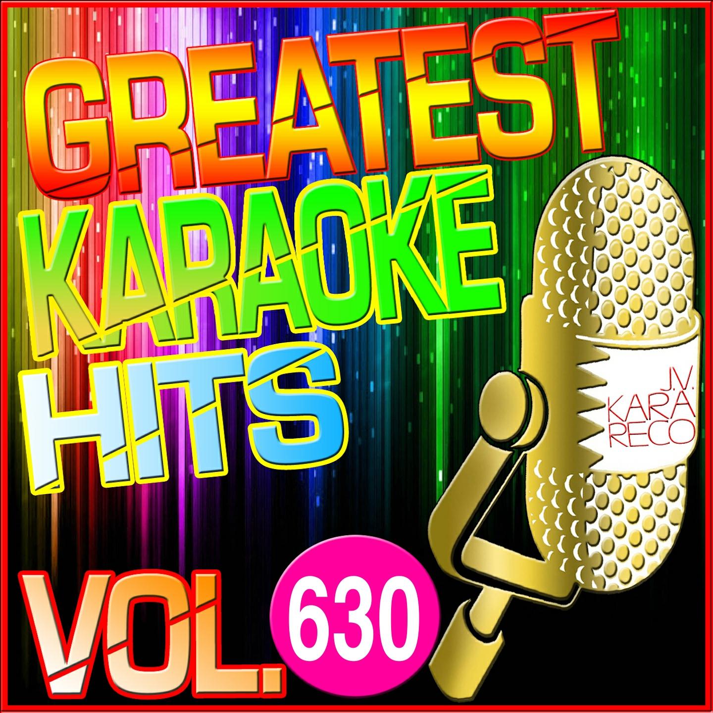 Постер альбома Greatest Karaoke Hits, Vol. 630