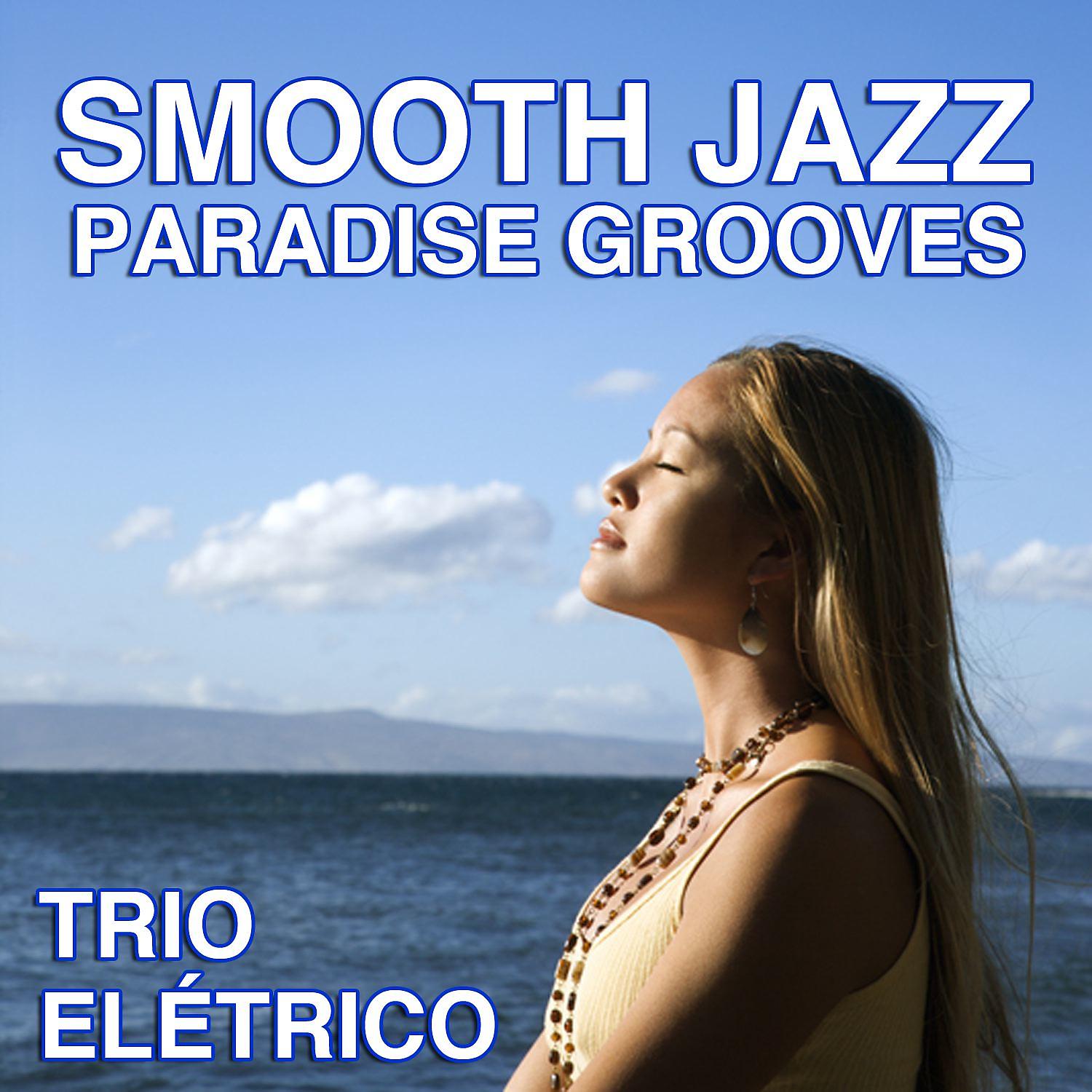Постер альбома Smooth Jazz Paradise Grooves