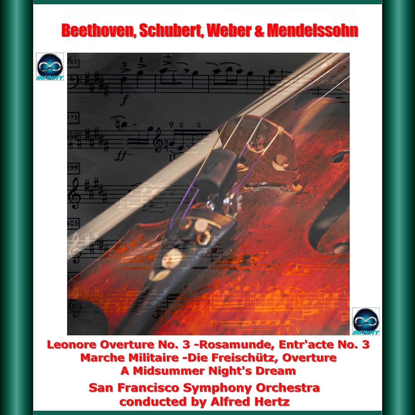 Постер альбома Beethoven, Schubert, Weber & Mendelssohn: Leonore Overture No. 3 - Rosamunde, Entr'acte No. 3 - Marche Militaire - Die Freischütz, Overture - A Midsummer Night's Dream