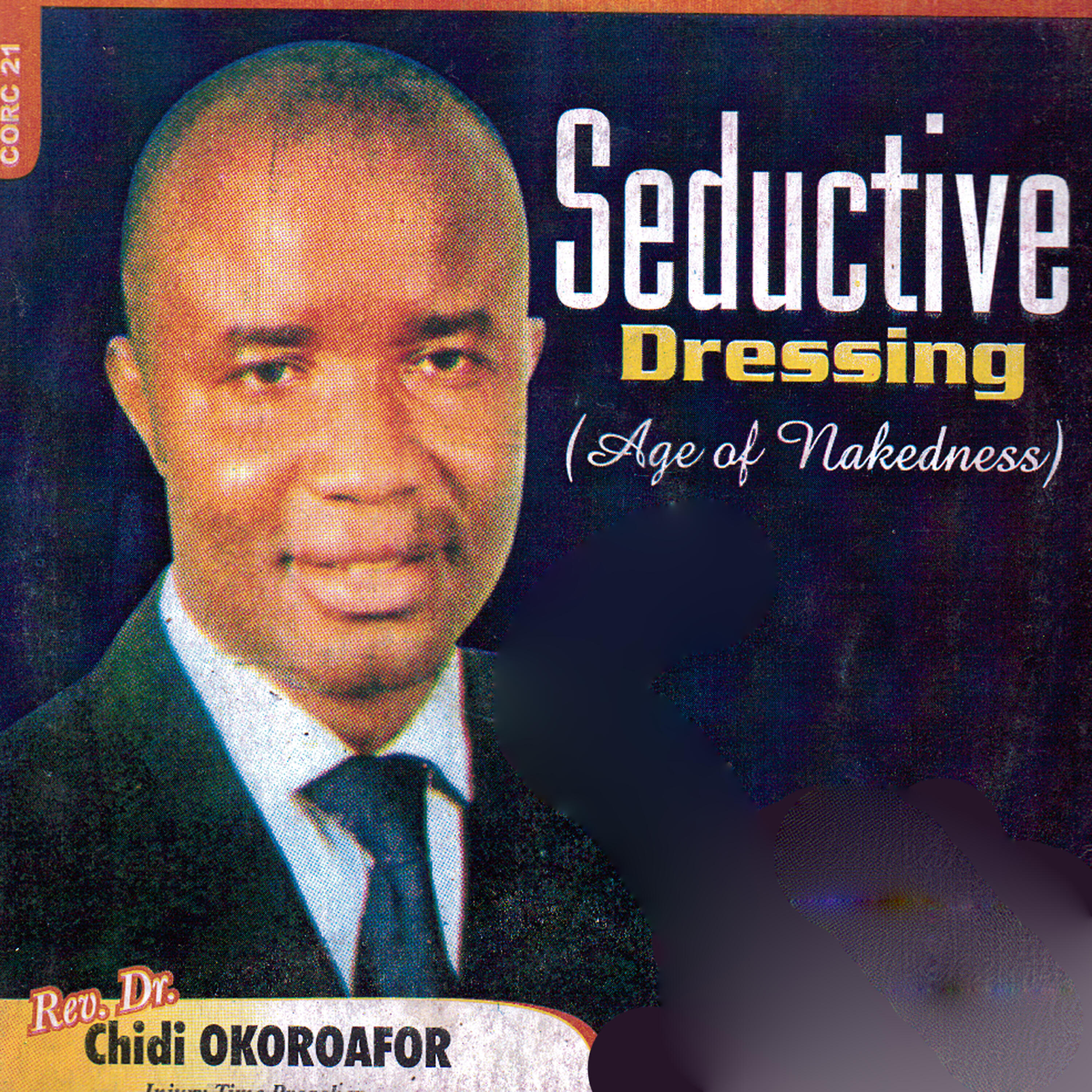 Rev. Dr. Chidi Okoroafor - Seductive Dressing, Pt. 2