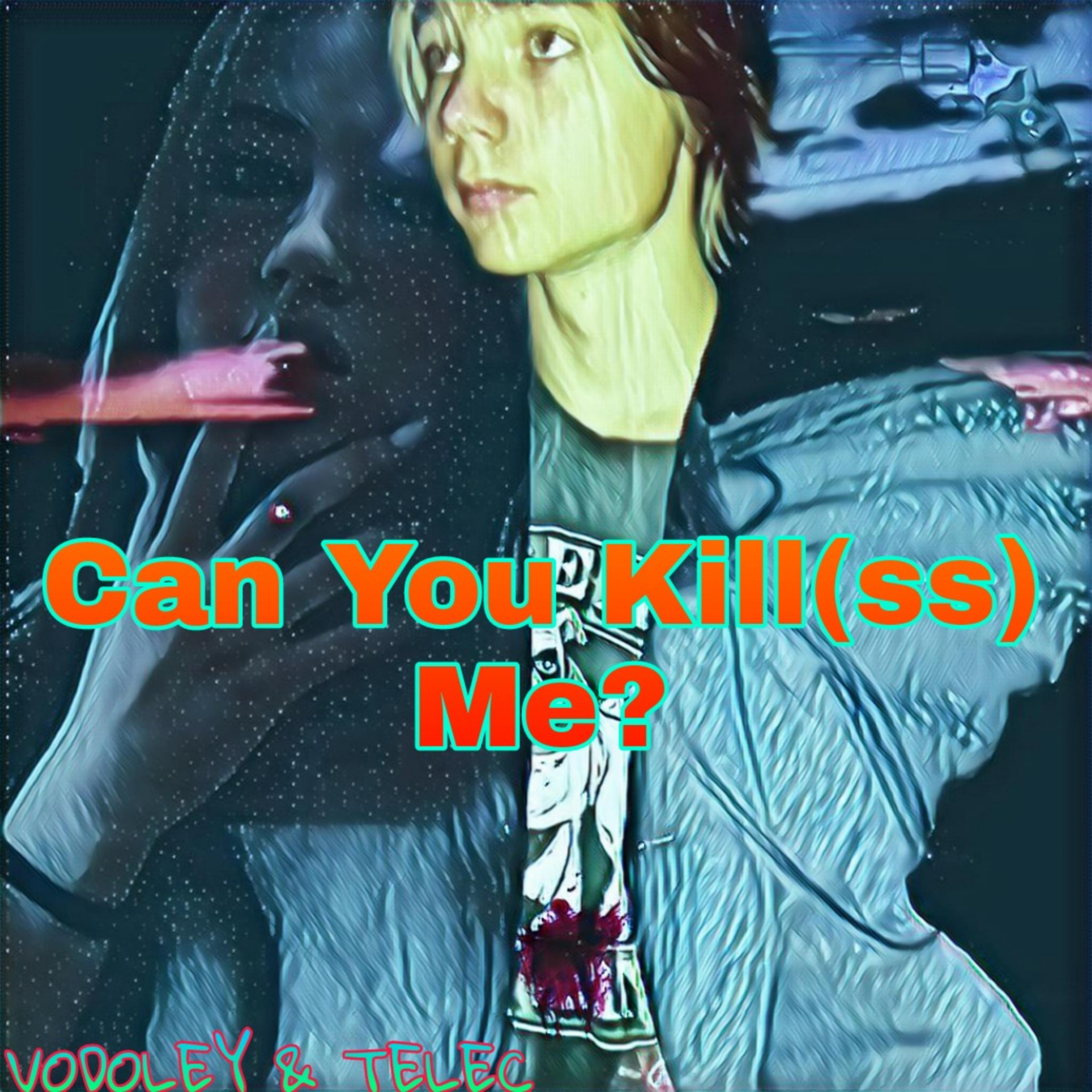 Постер альбома Can You Kill(ss) Me?