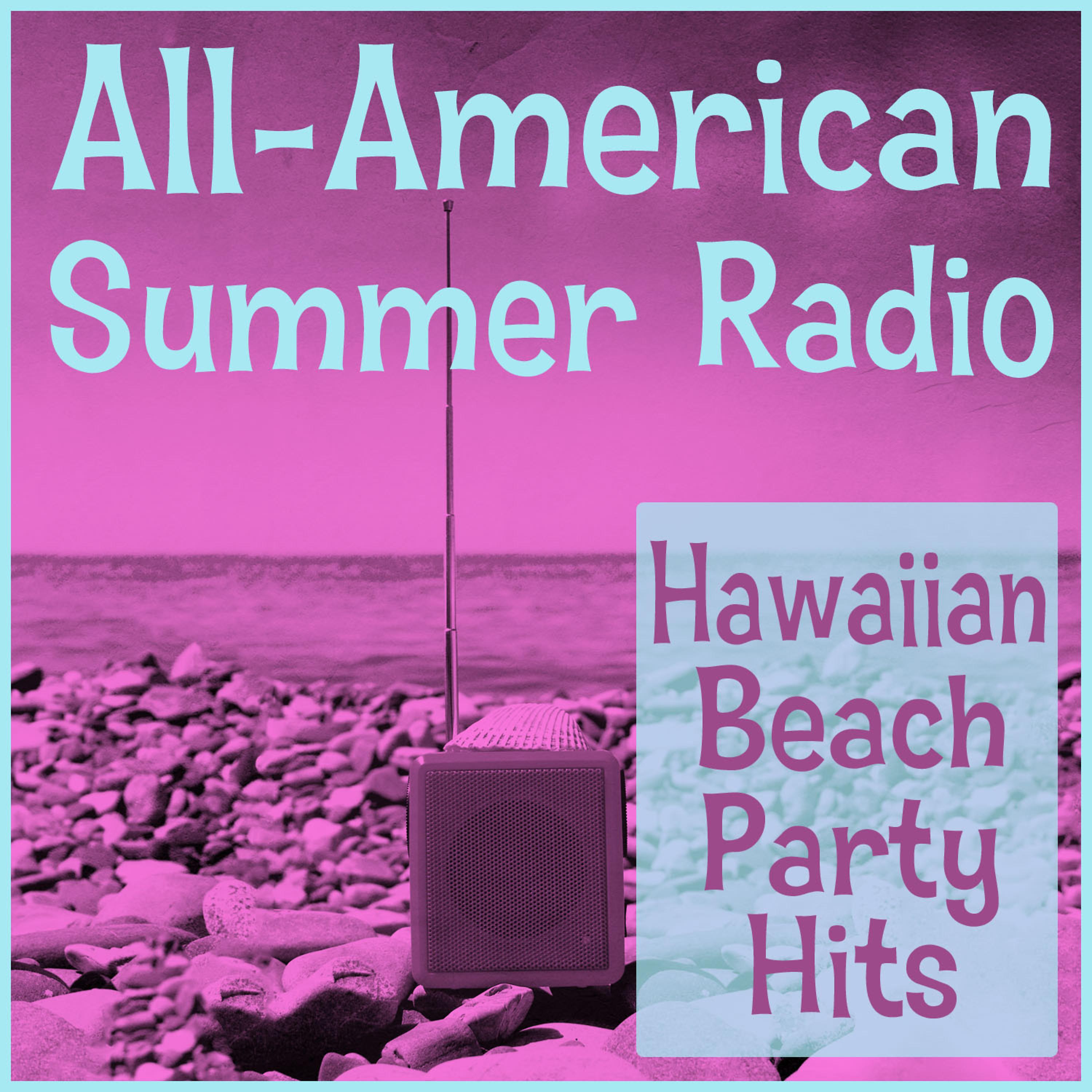 Постер альбома All-American Summer Radio: Hawaiian Beach Party Hits!