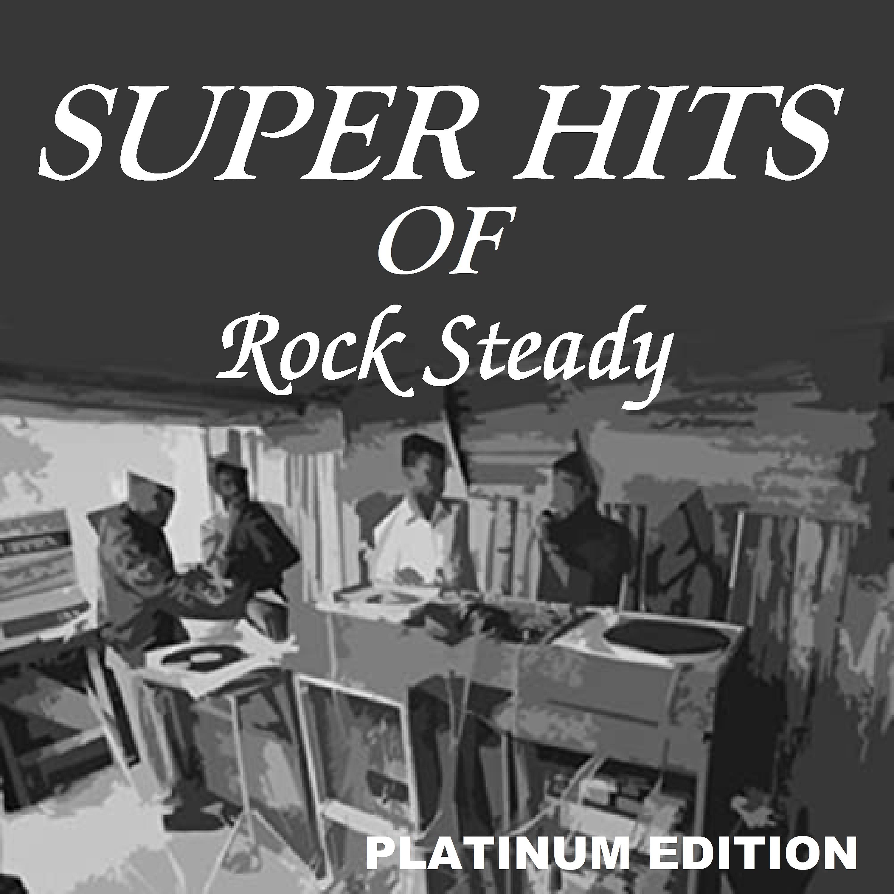 Постер альбома Super Hits of Rock Steady (Platinum Edition)