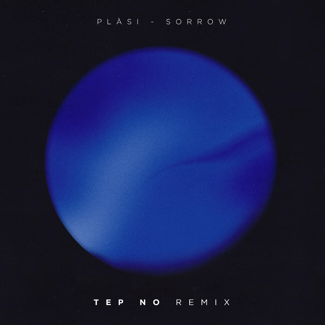 Plàsi - Sorrow (Tep No Remix)