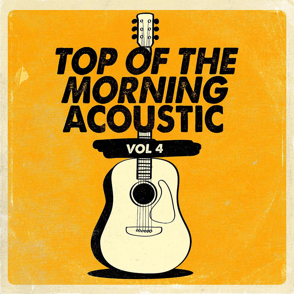 Постер альбома Top of the Morning Acoustic, Vol. 4