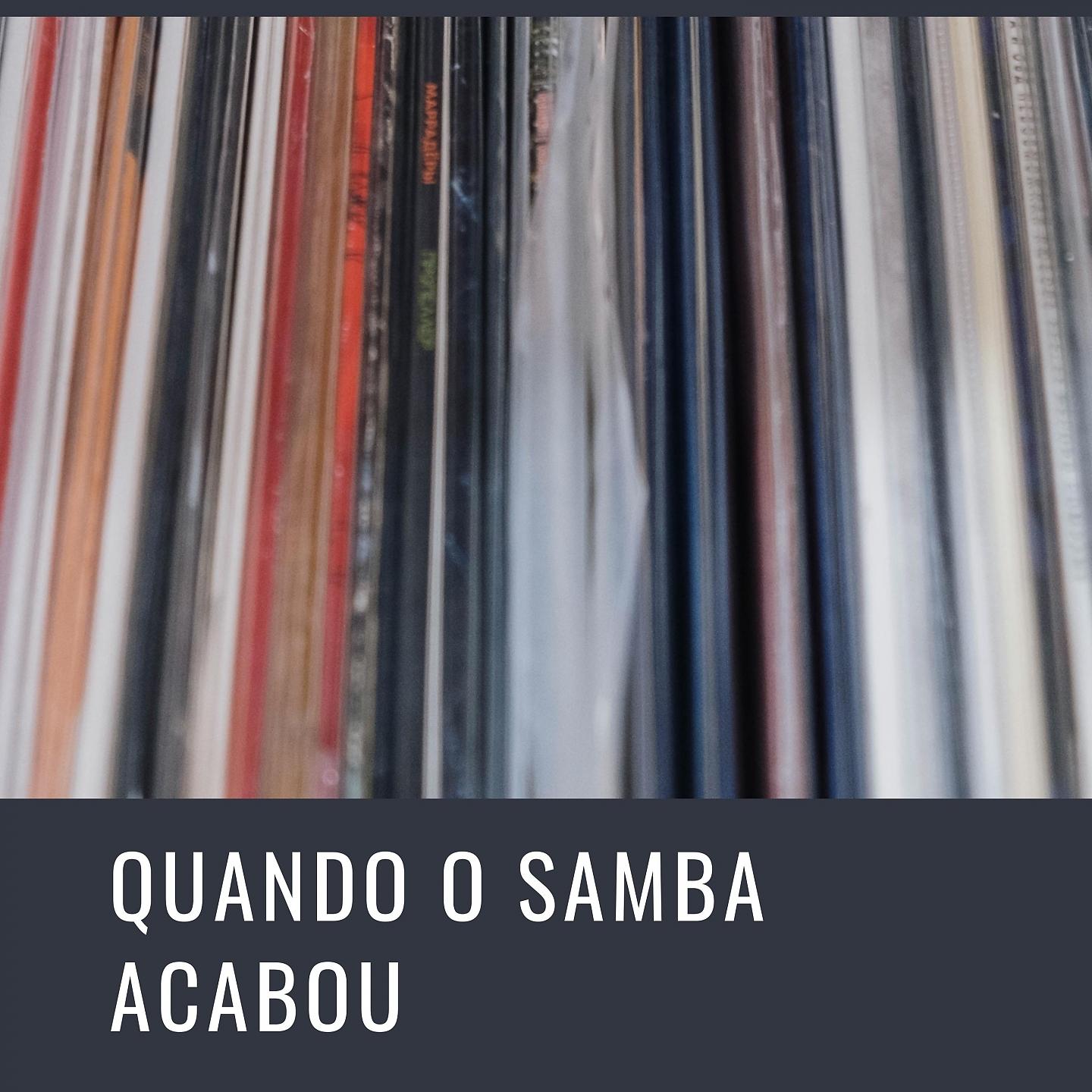 Постер альбома Quando o Samba Acabou