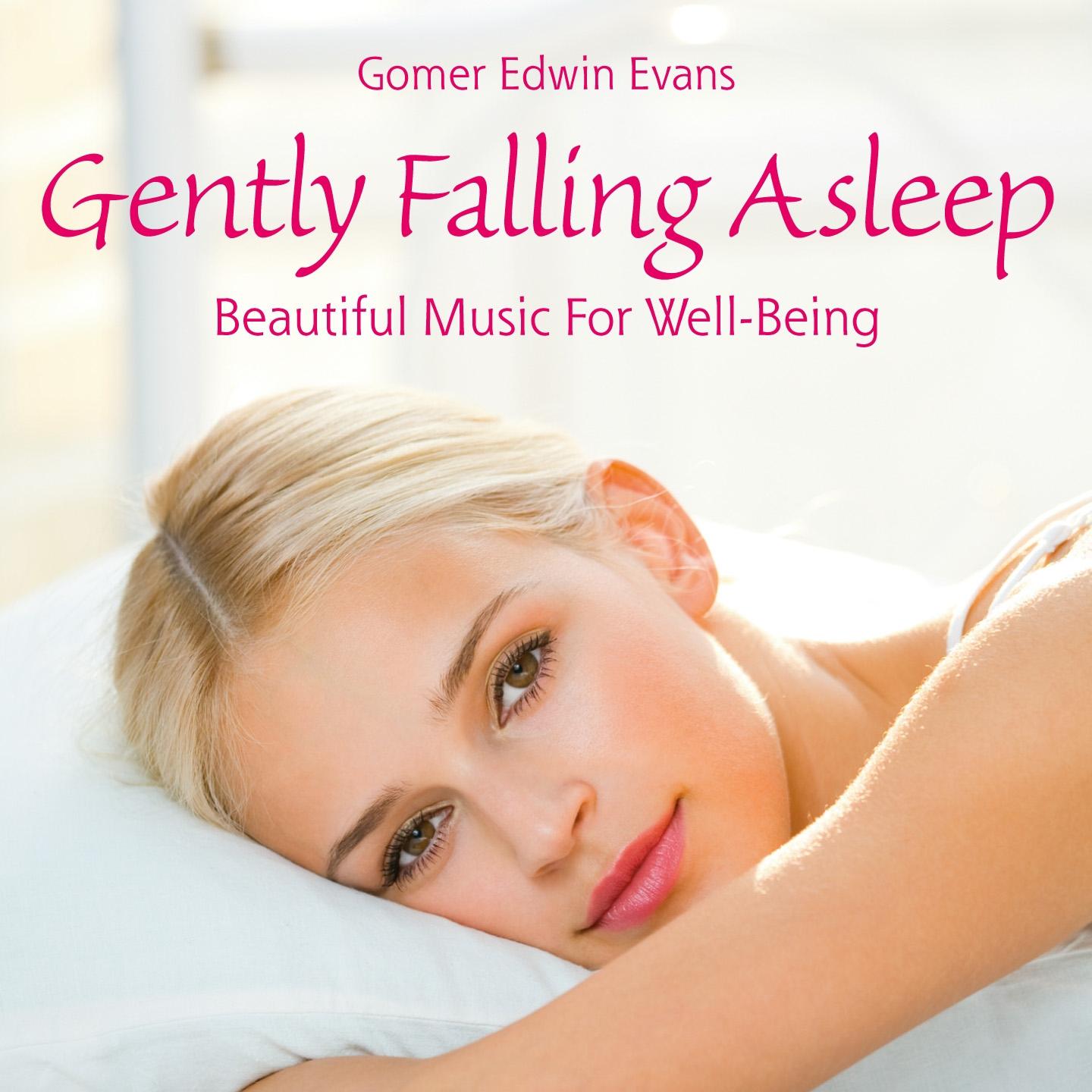 Постер альбома Gently Falling Asleep: Beautiful Music for Well-Being