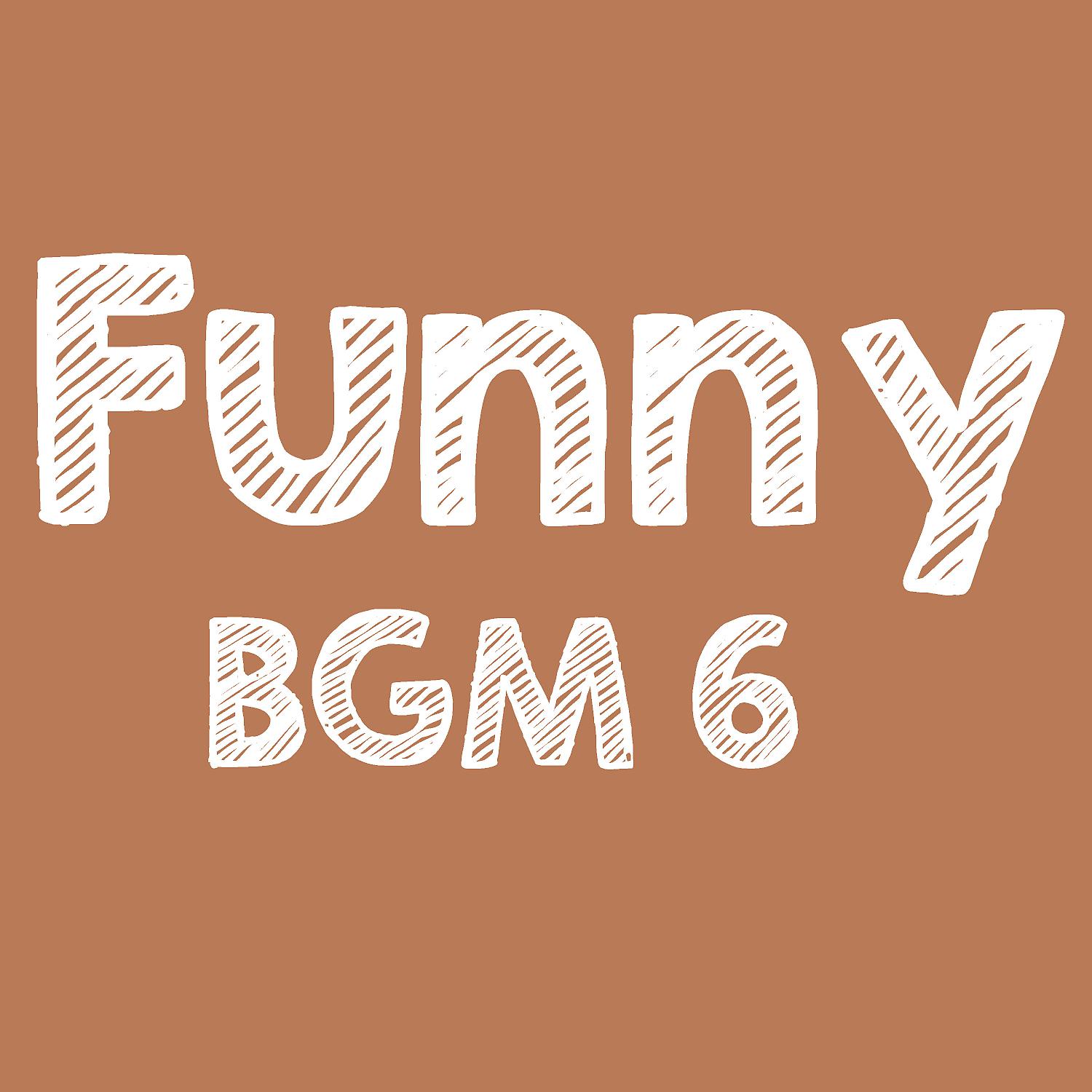 Постер альбома Funny BGM 6