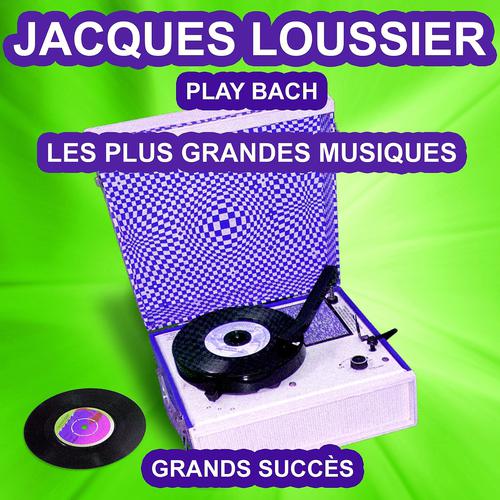 Постер альбома Jacques Loussier Play Bach (Les plus grandes musiques) [Les plus grands succès de Jacques Loussier]