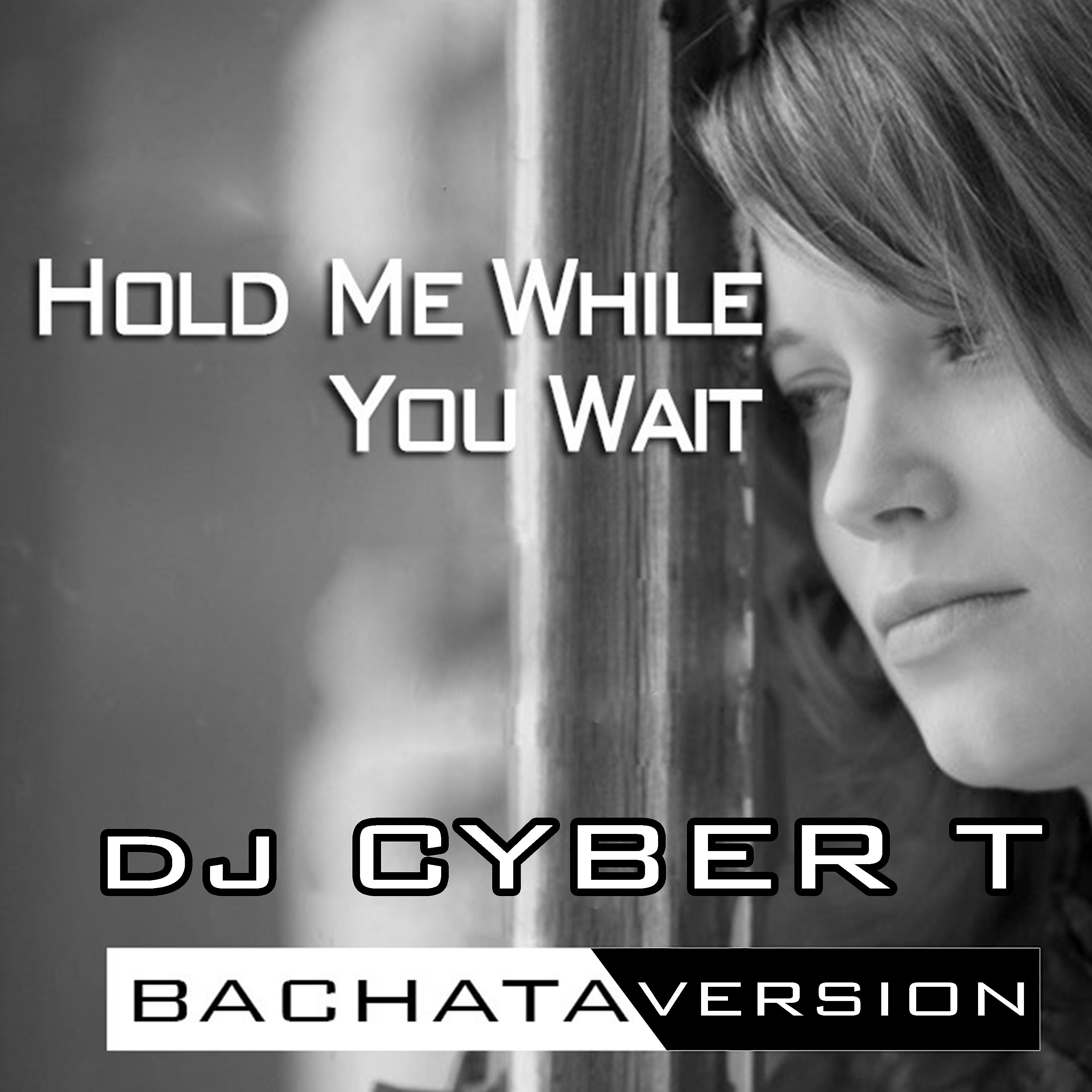 Постер альбома Hold Me While You Wait (Bachata Version)