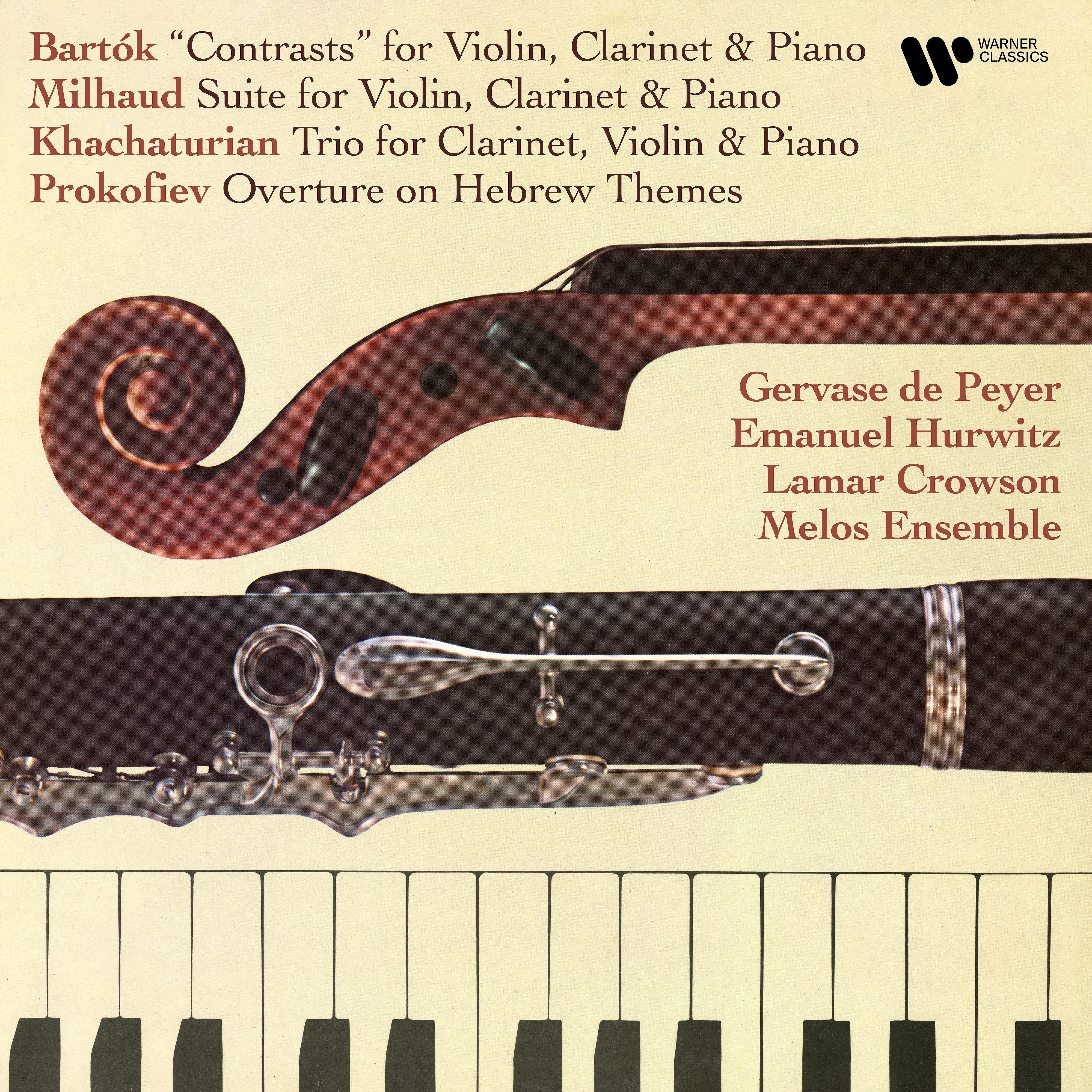 Постер альбома Bartók: Contrasts - Milhuad: Suite, Op. 157b - Khachaturian: Clarinet Trio - Prokofiev: Overture on Hebrew Themes, Op. 34