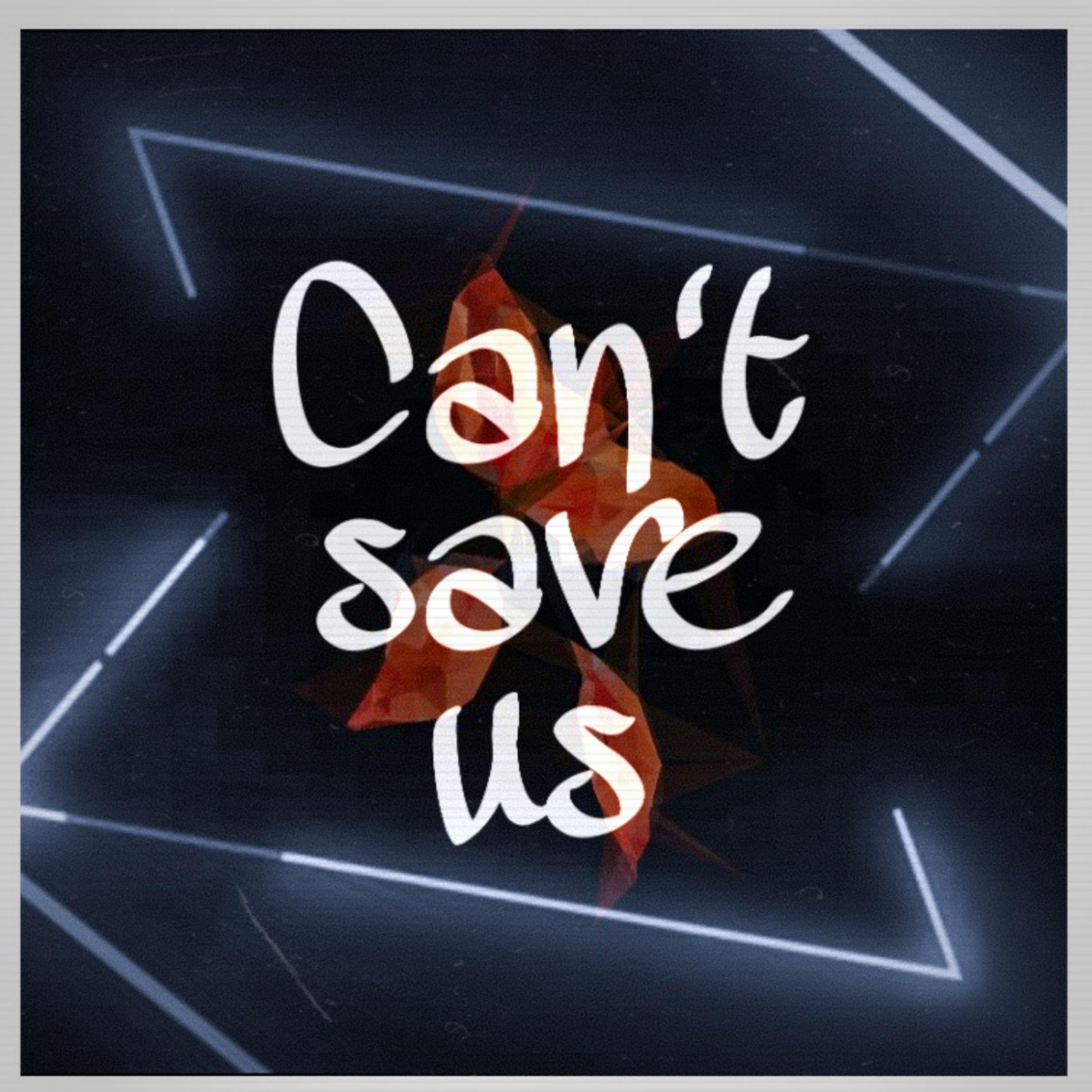 Постер альбома Can't Save Us