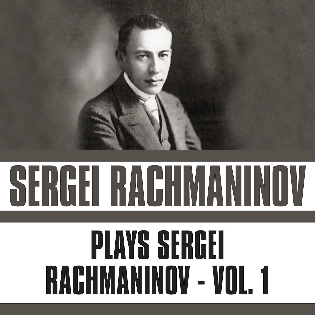 Постер альбома Plays Sergei Rachmaninov, Vol. 1