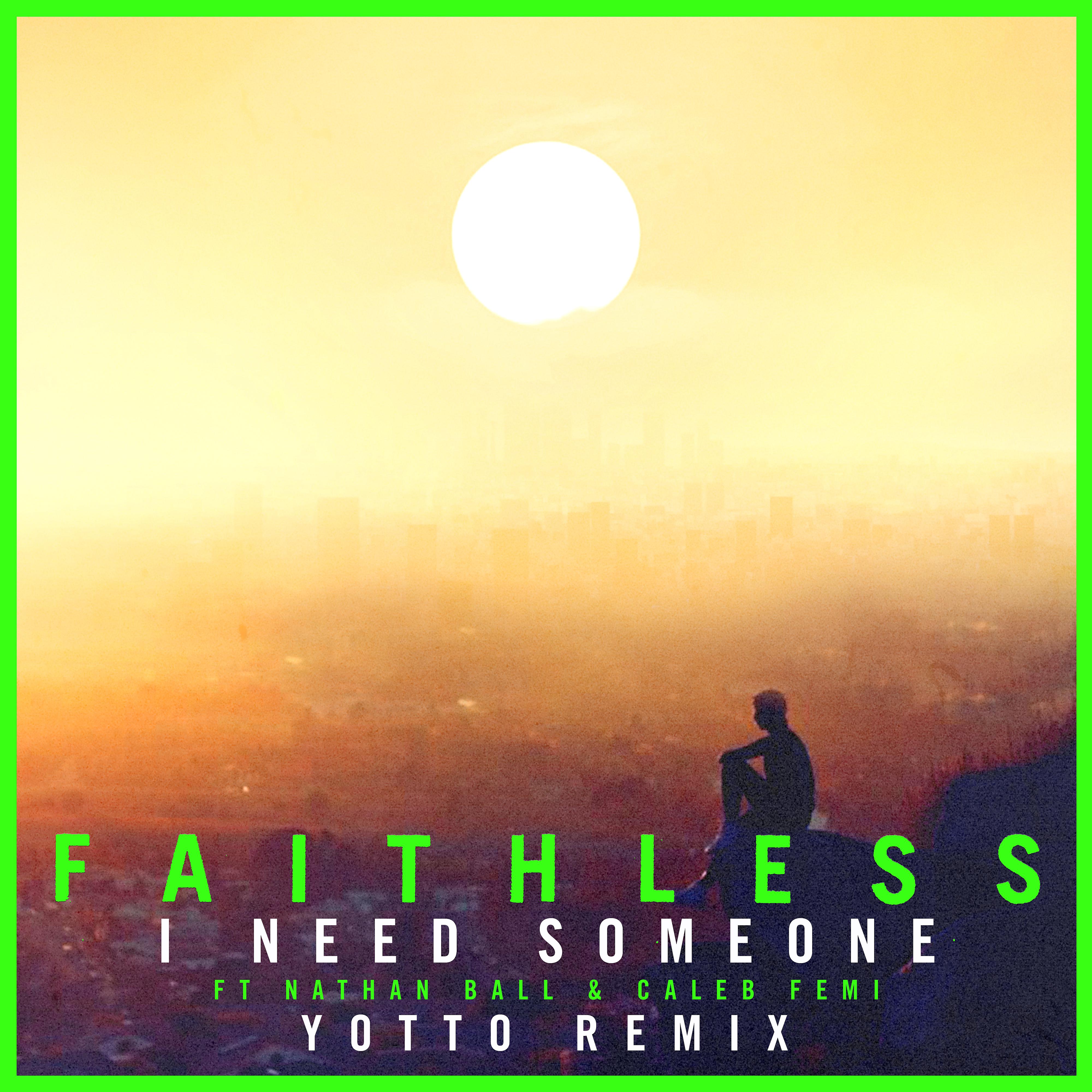 Постер альбома I Need Someone (feat. Nathan Ball & Caleb Femi) [Yotto Remix] [Edit]