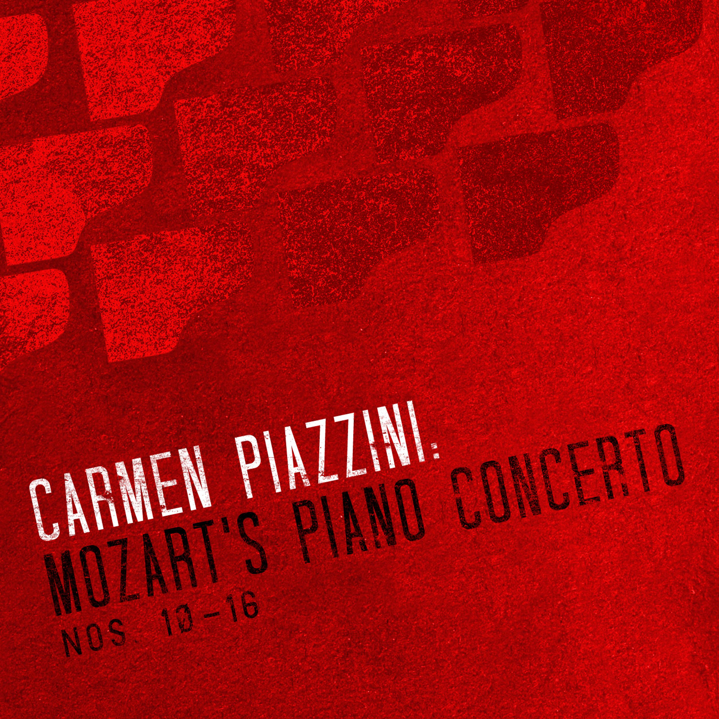 Постер альбома Carmen Piazzini: Mozart's Piano Concertos Nos. 10-16