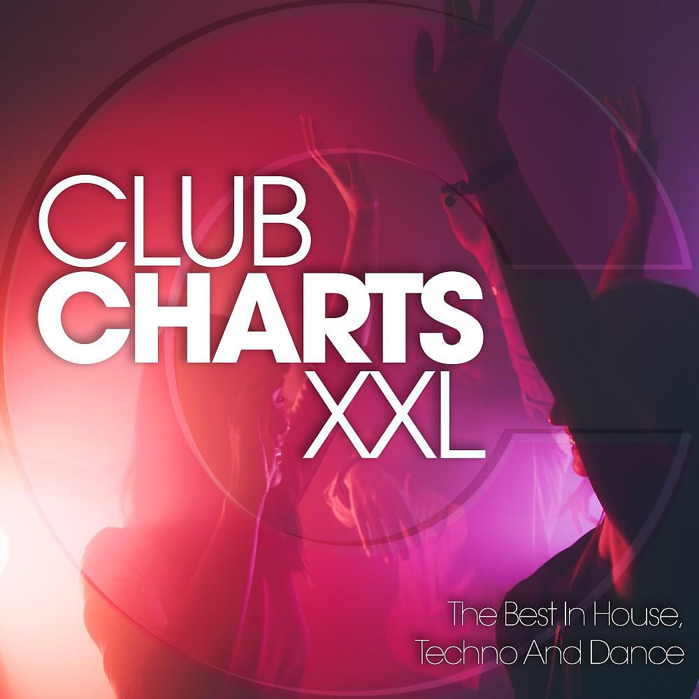 Постер альбома Club Charts XXL: The Best in House, Techno and Dance