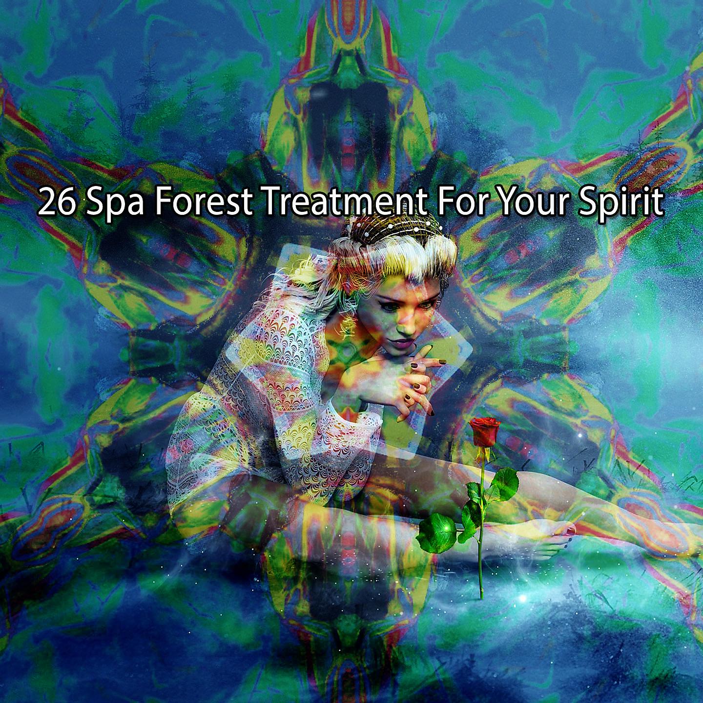 Постер альбома 26 Spa Forest Treatment For Your Spirit