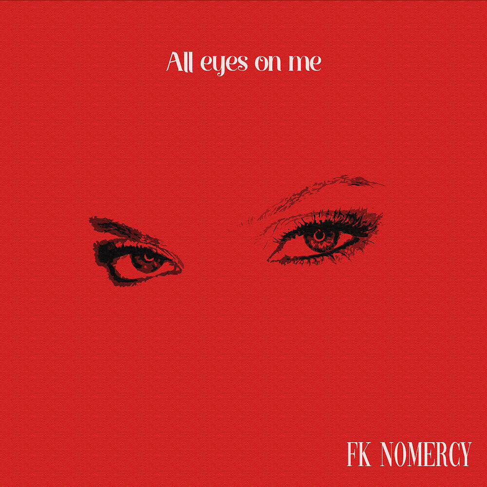 Fk Nomercy - All Eyes on Me