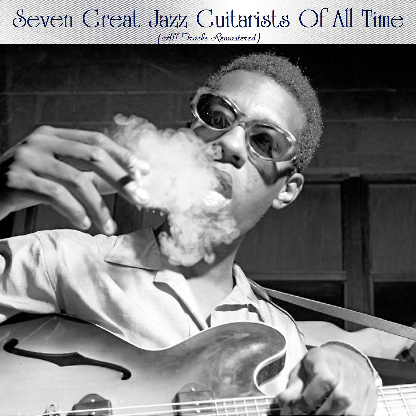 Постер альбома Seven Great Jazz Guitarists Of All Time