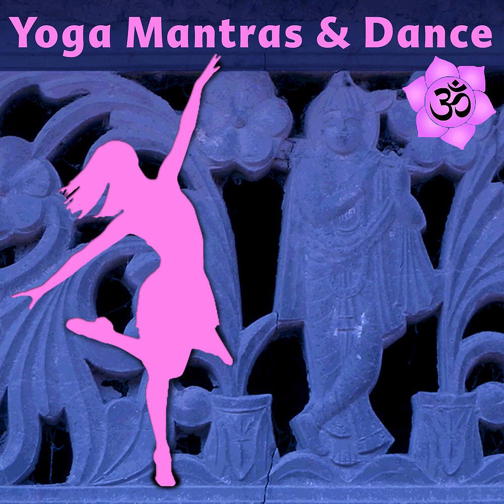 Постер альбома Yoga Mantras & Dance: Power Yoga Music & Ecstatic Dance Beats
