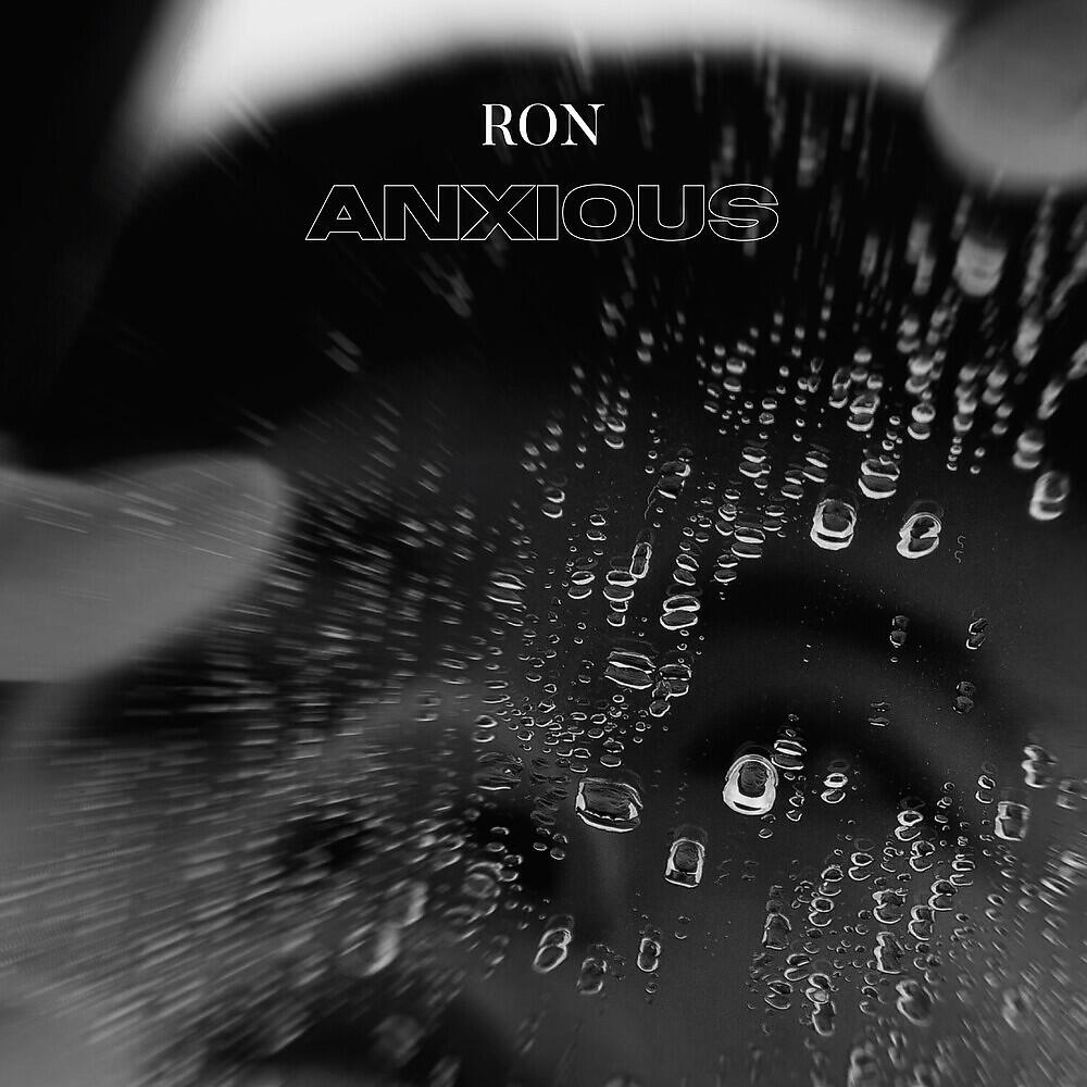 RON - Anxious