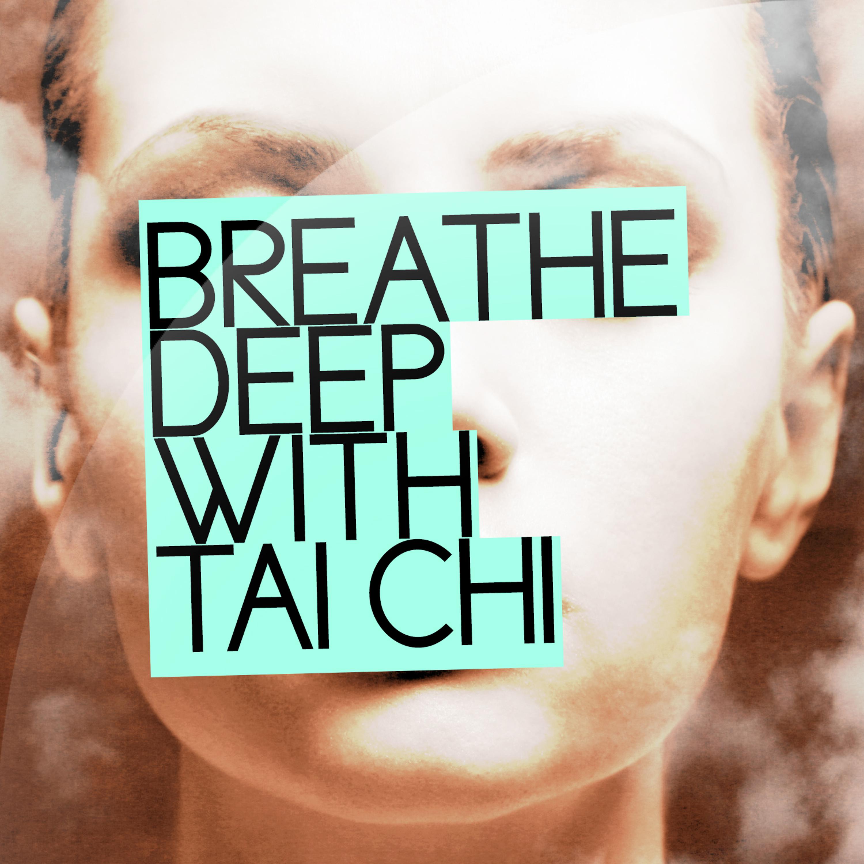 Постер альбома Breathe Deep with Tai Chi