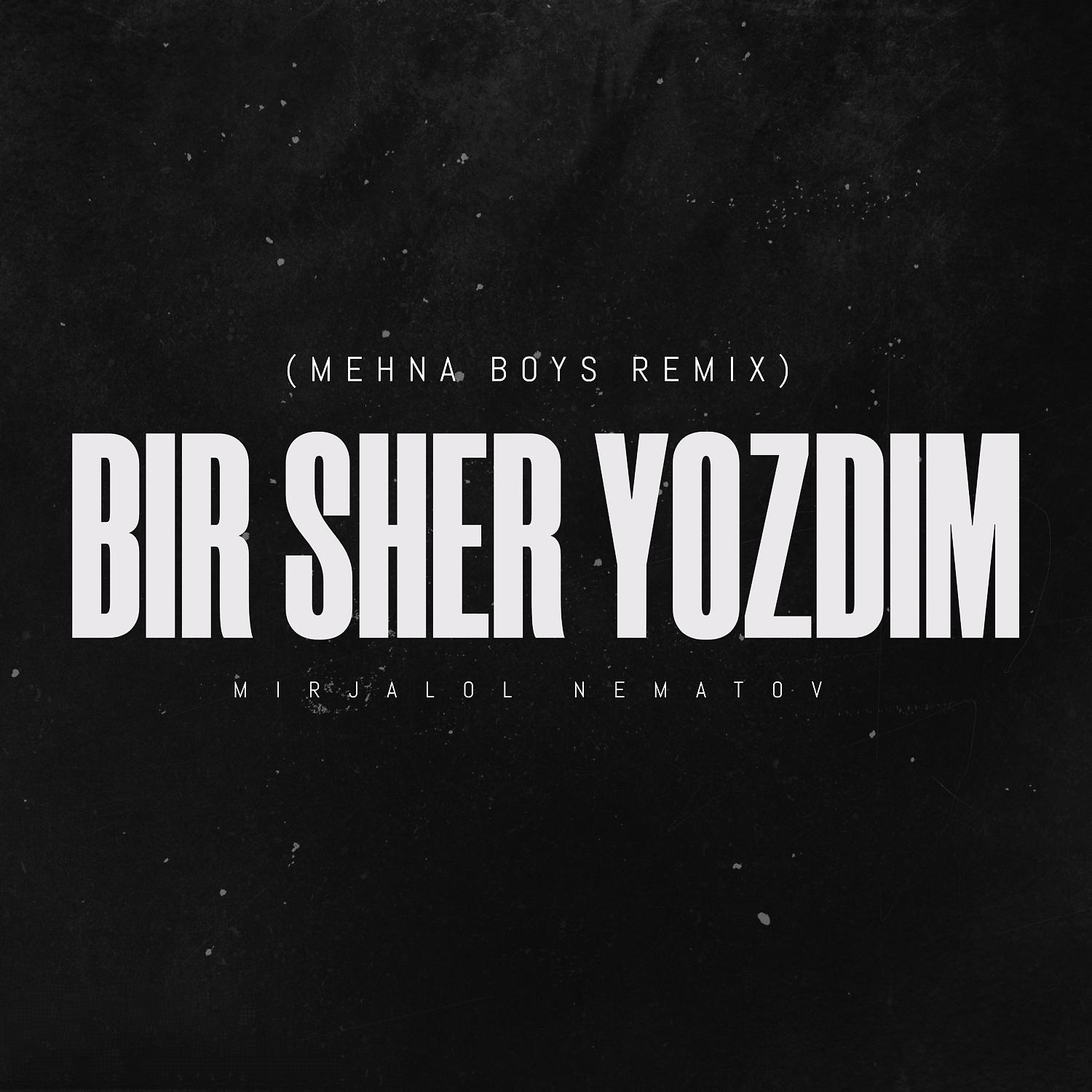 Постер альбома Bir sher yozdim (MEHNA BOYS Remix)