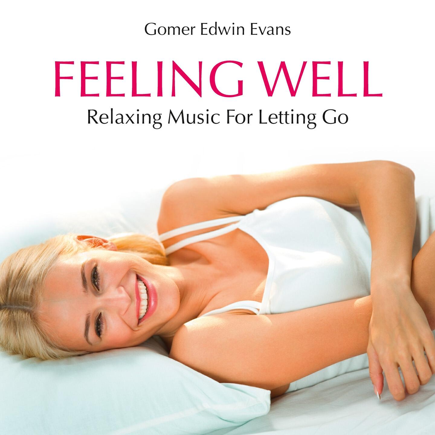 Gomer Edwin Evans - Releasing, Relaxing and Feeling Completely Well, Pt. 7