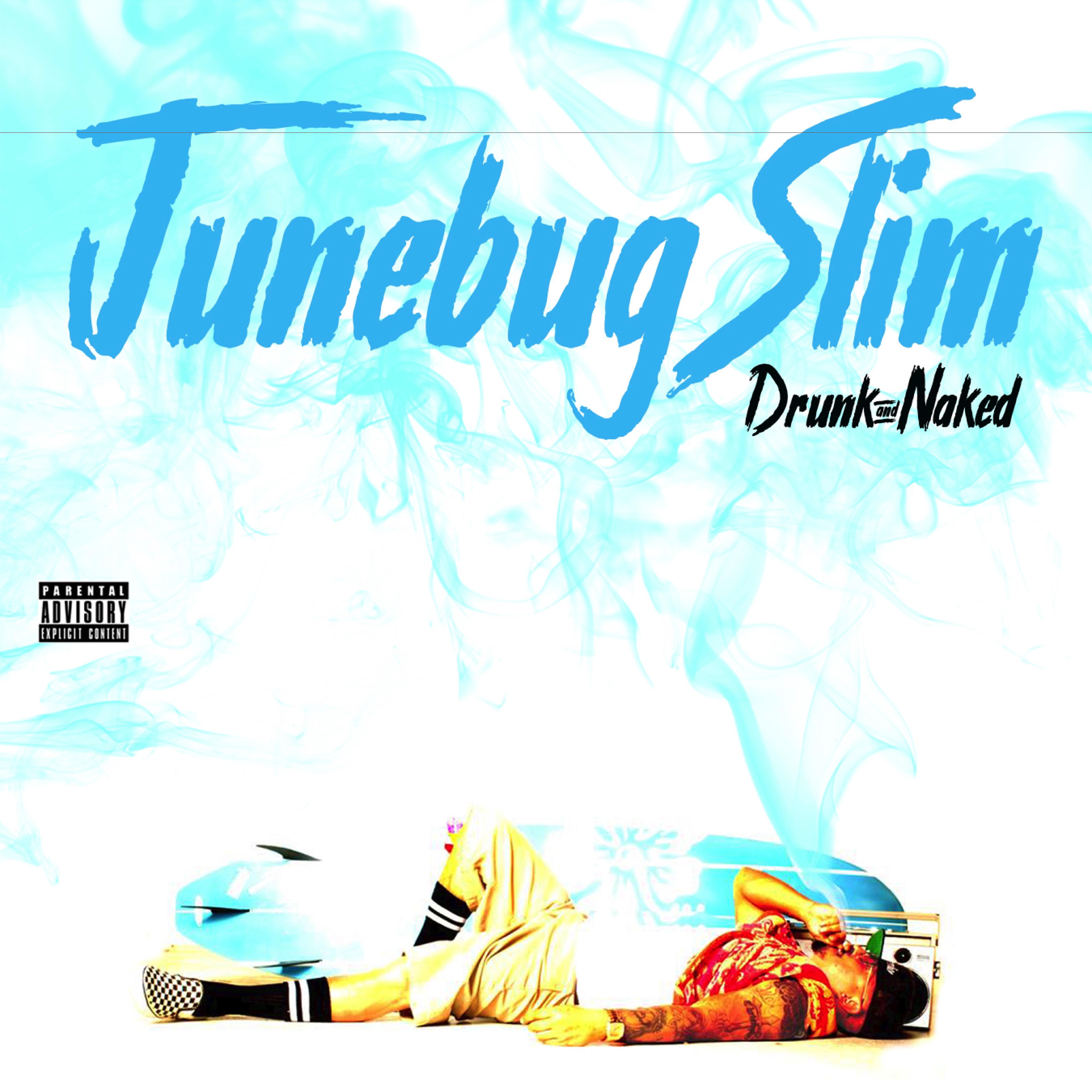 JuneBug Slim - Drunk & Naked