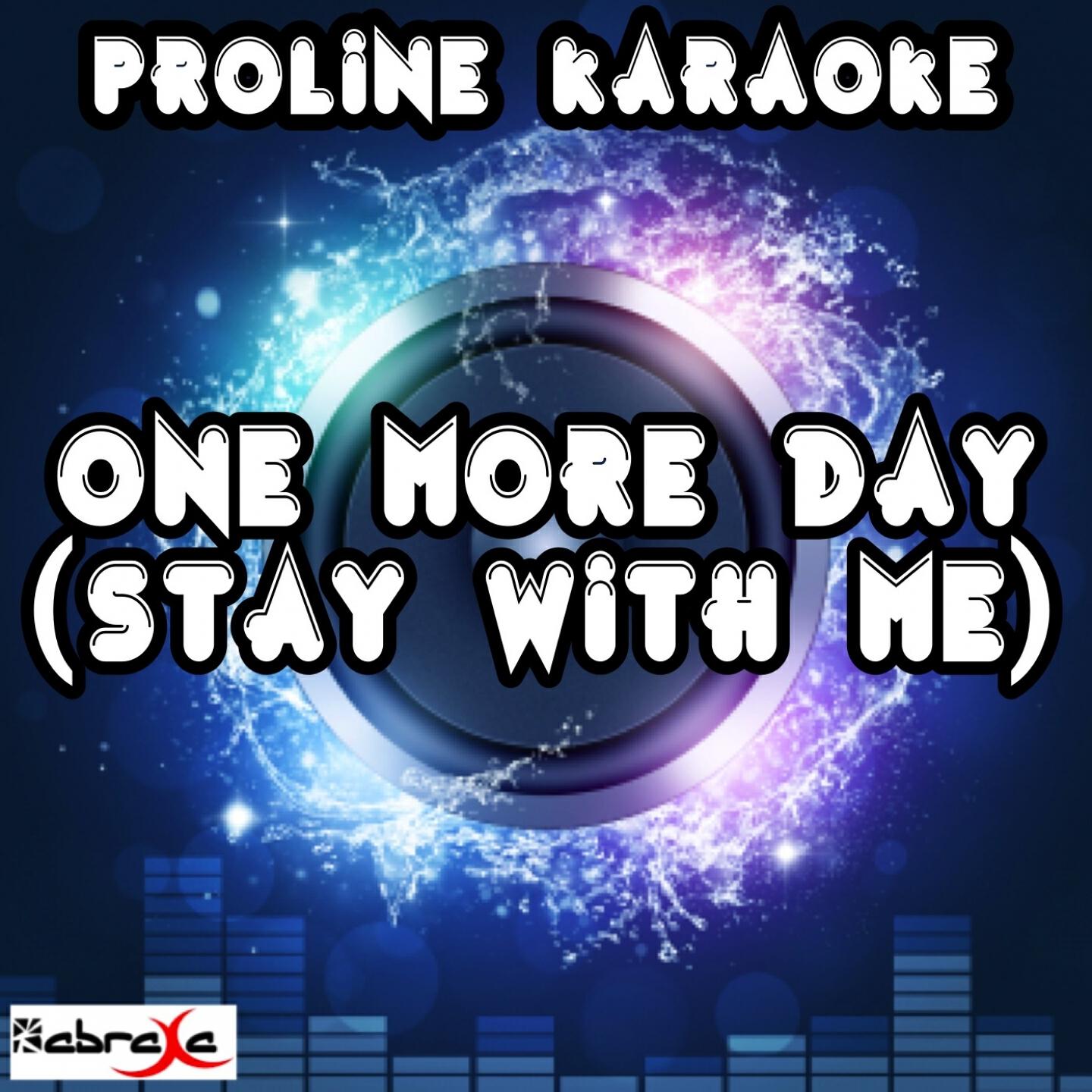 ProLine Karaoke - One More Day (Stay with Me) [Karaoke Version] [Originally Performed By Example]