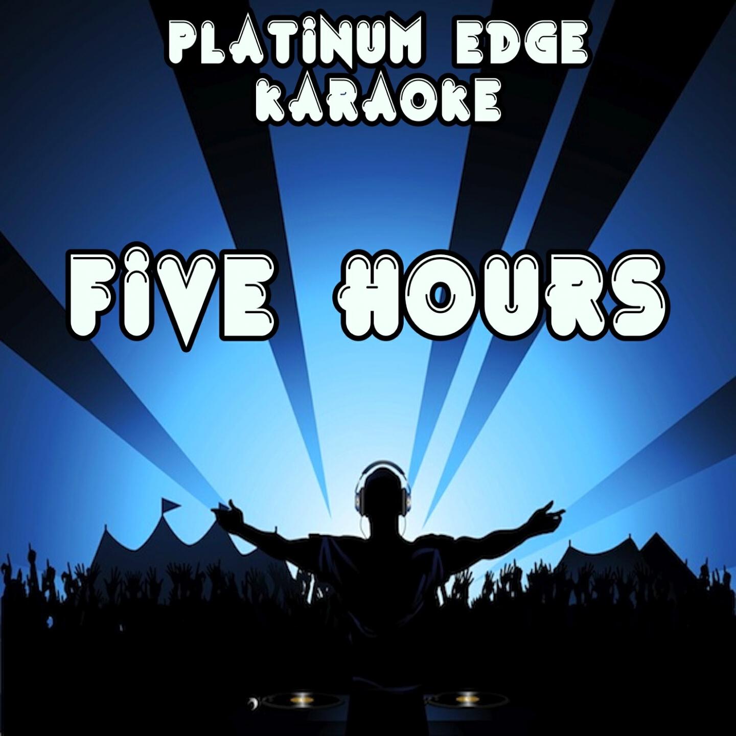 Platinum Edge Karaoke - Five Hours (Karaoke Version) [Originally Performed By Deorro]
