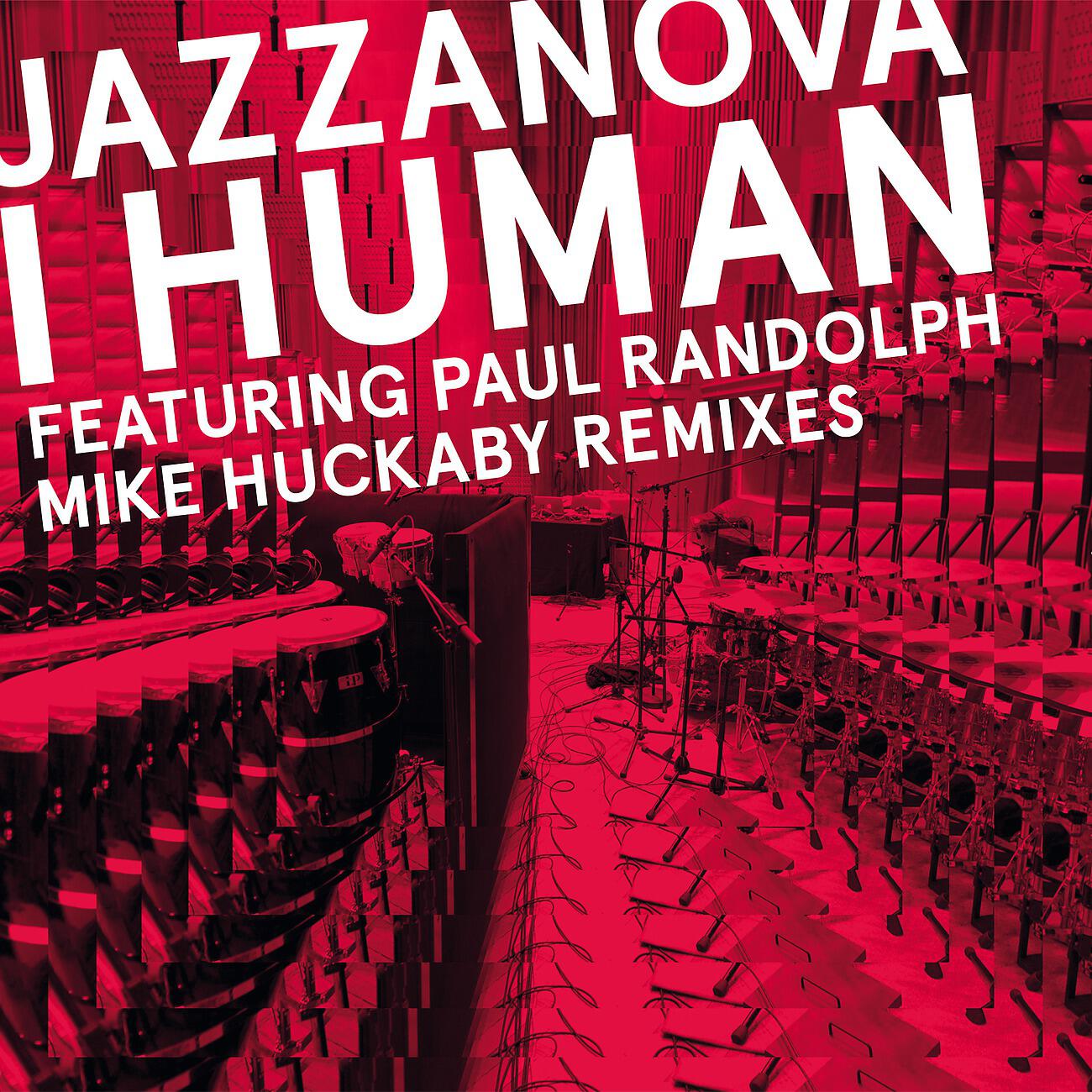 Jazzanova - I Human feat. Paul Randolph (The Mike Huckaby Jazz Republic Uptempo Mix)