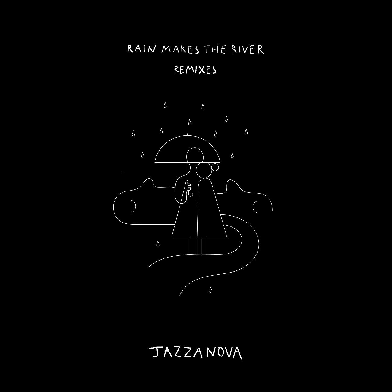 Постер альбома Rain Makes The River (Remixes)
