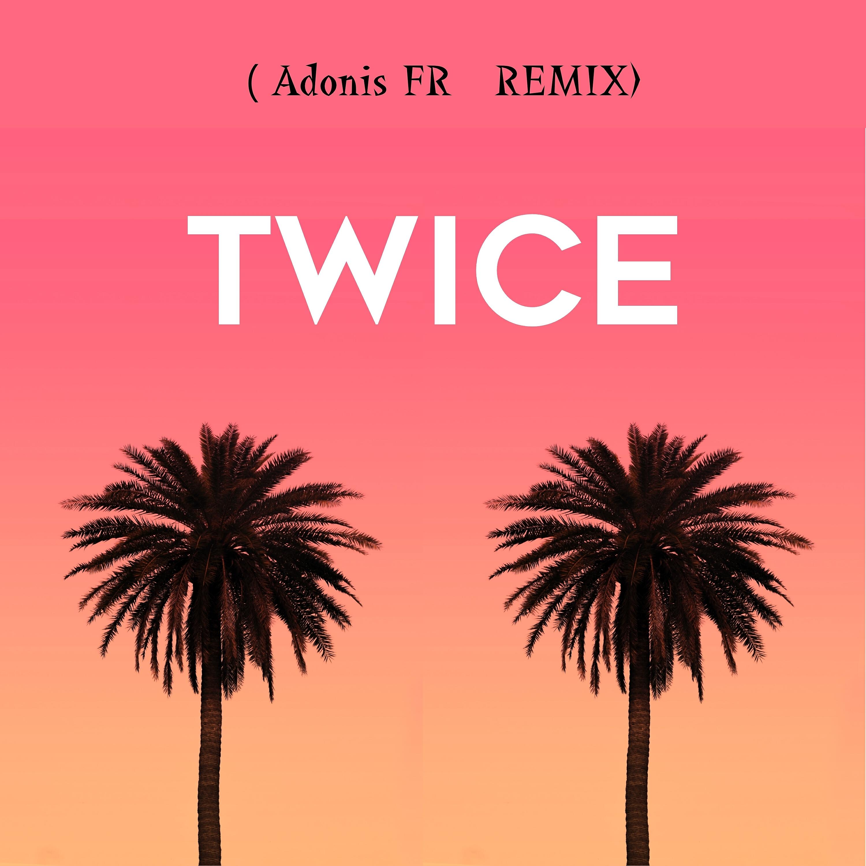 H3AR - Twice (Adonis FR Remix)