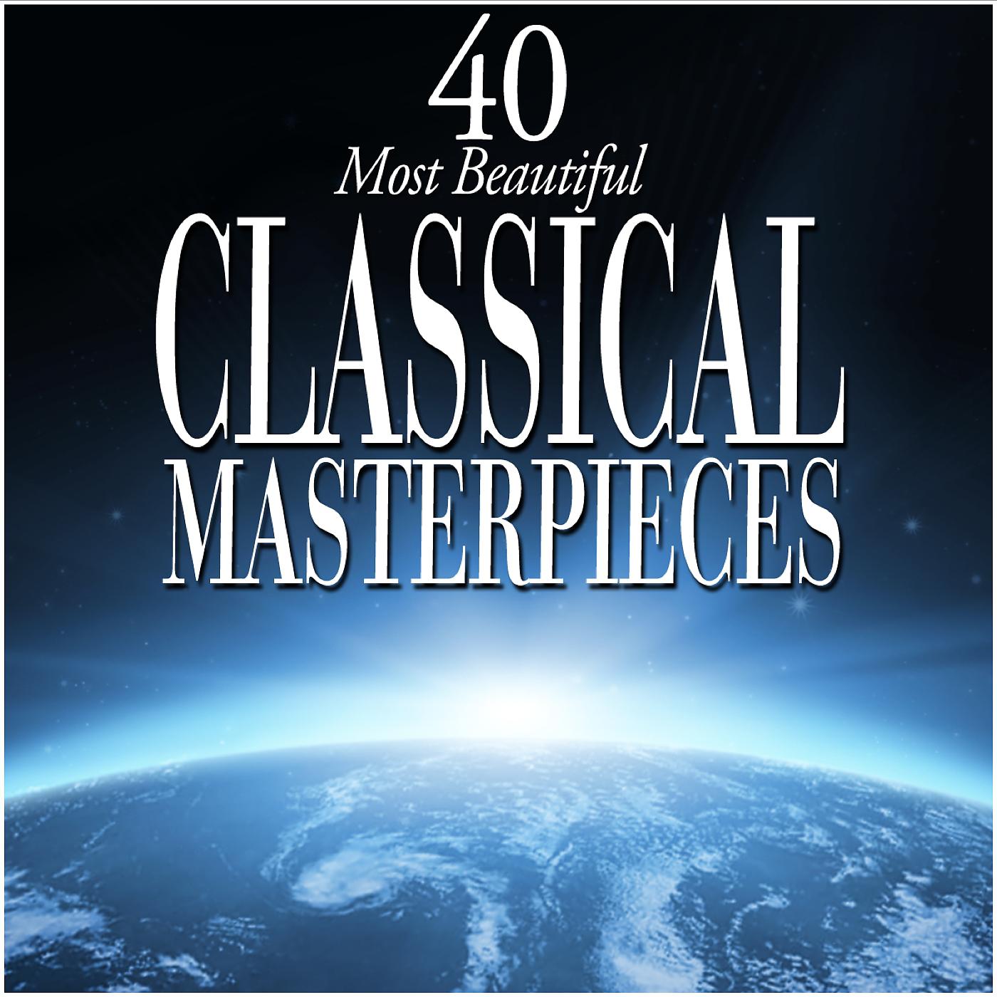 Постер альбома 40 Most Beautiful Classical Masterpieces