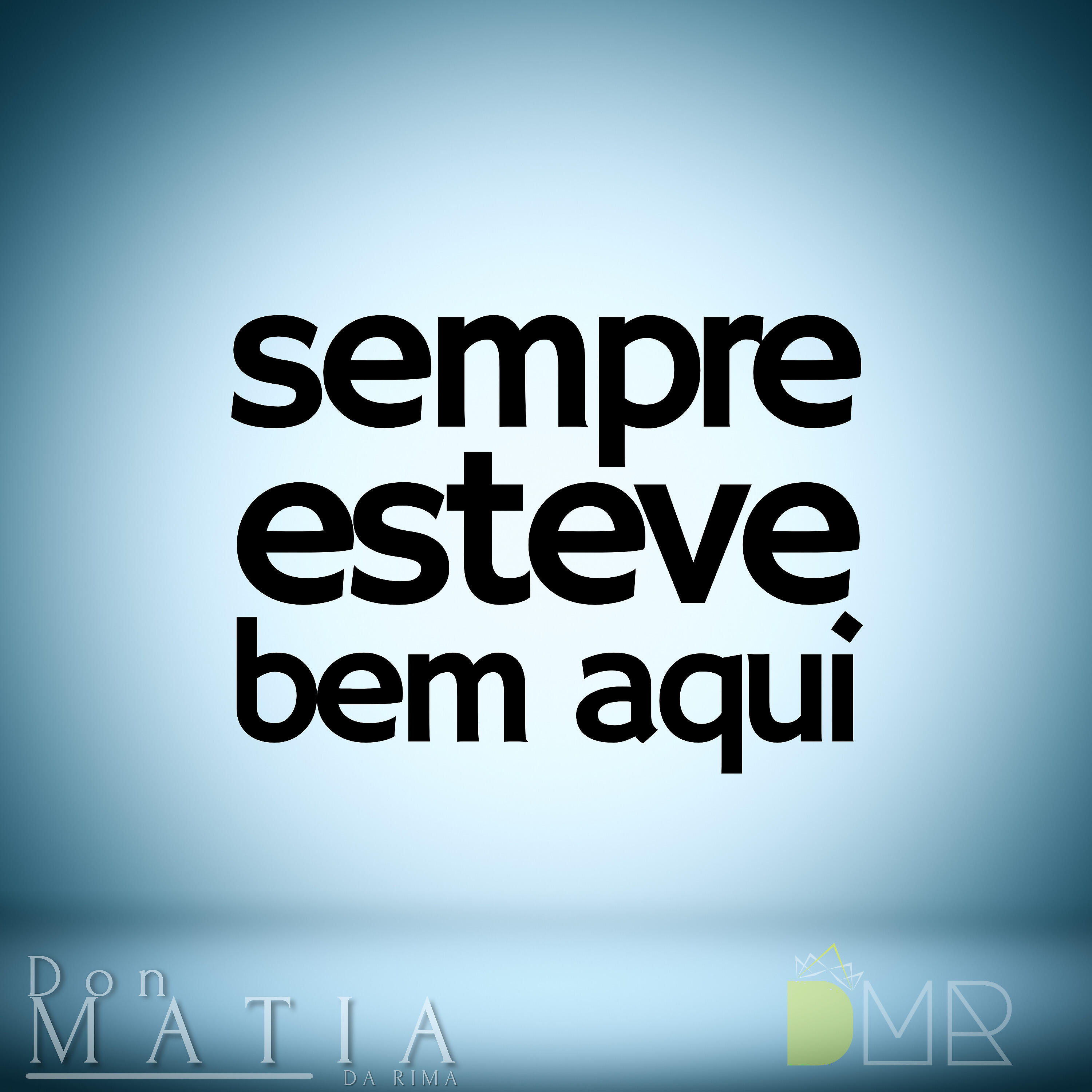 DON MATIA DA RIMA - Sempre Esteve Bem Aqui