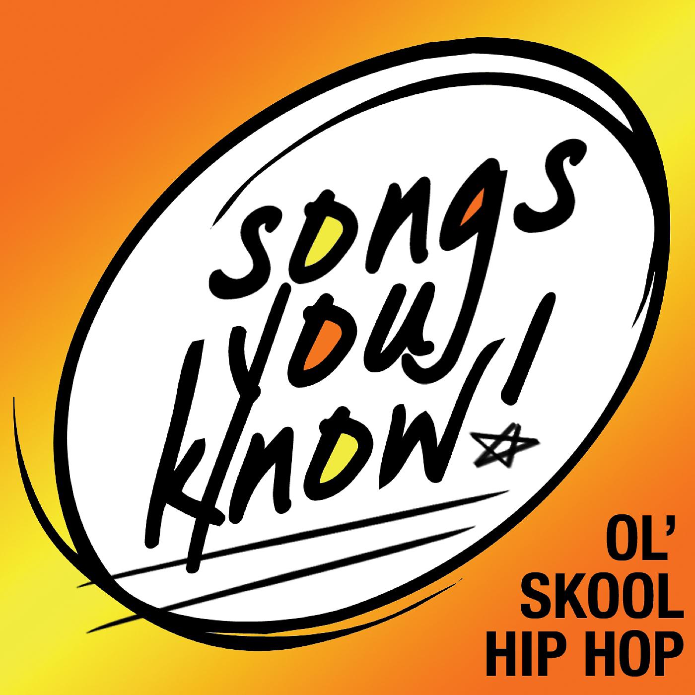 Постер альбома Songs You Know:  Ol' Skool Hip Hop