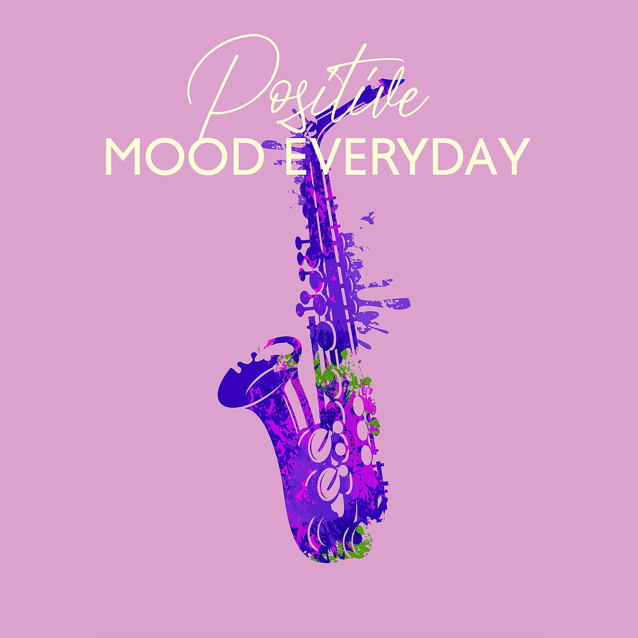 Постер альбома Positive Mood Everyday