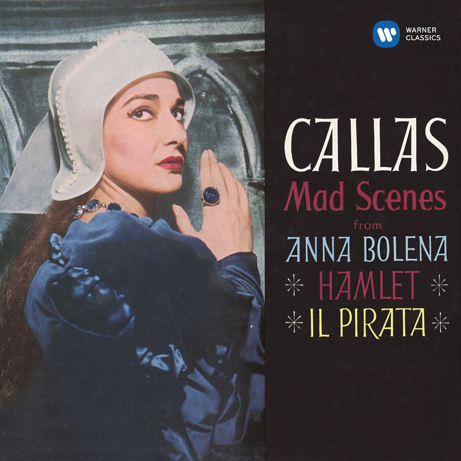 Постер альбома Callas - Mad Scenes from Anna Bolena, Hamlet & Il pirata - Callas Remastered
