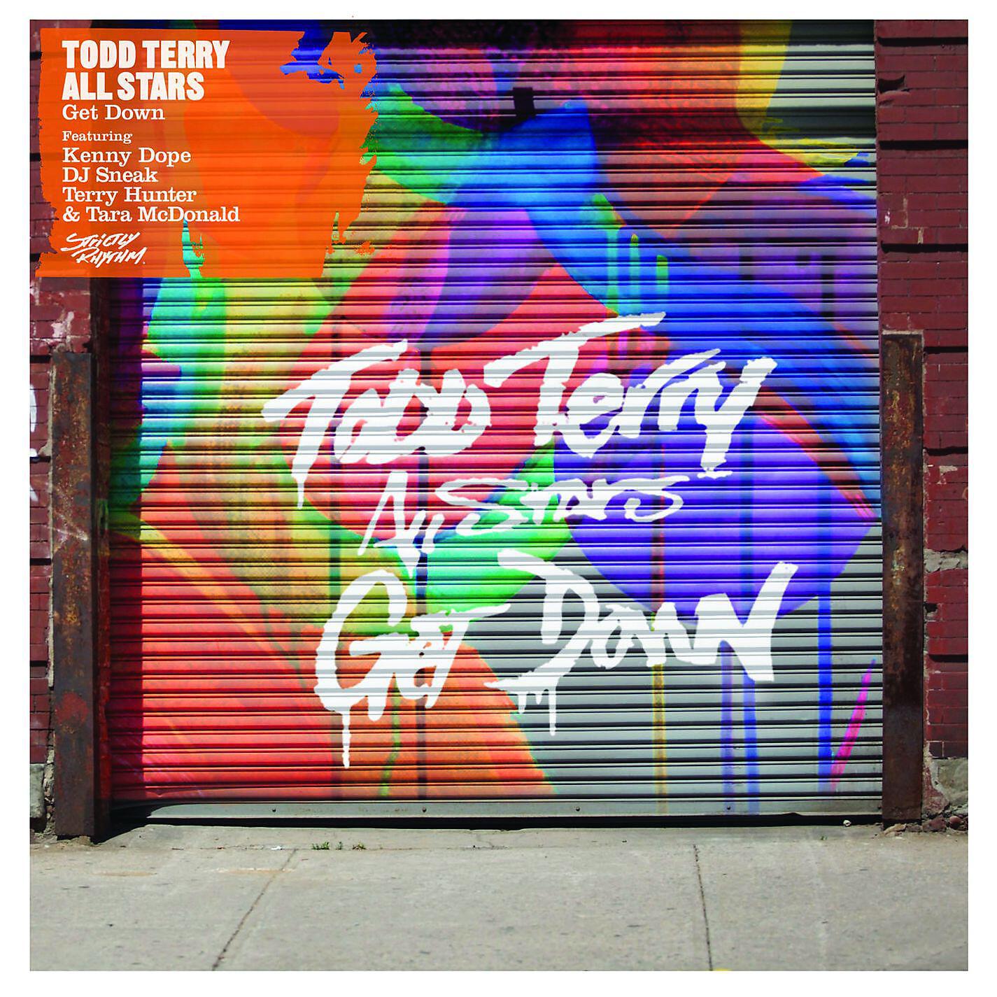 Todd Terry All Stars - Get Down (feat. Kenny Dope & DJ Sneak & Terry Hunter & Tara McDonald) [Kenny Dope Mix]