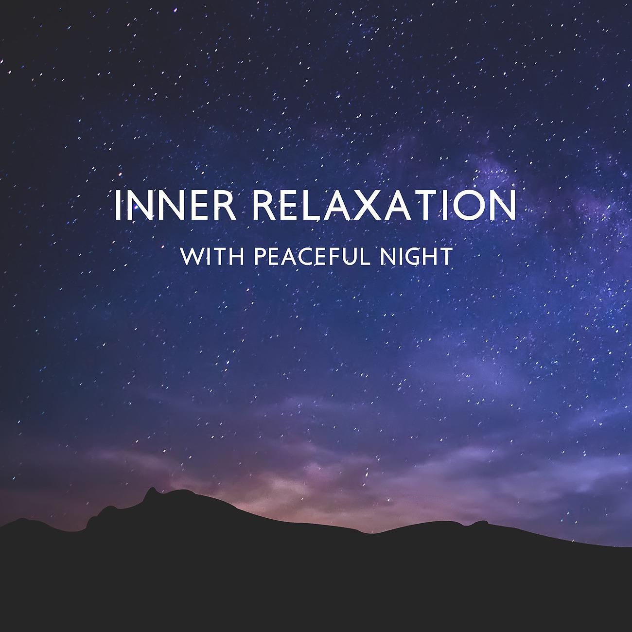 Постер альбома Inner Relaxation with Peaceful Night