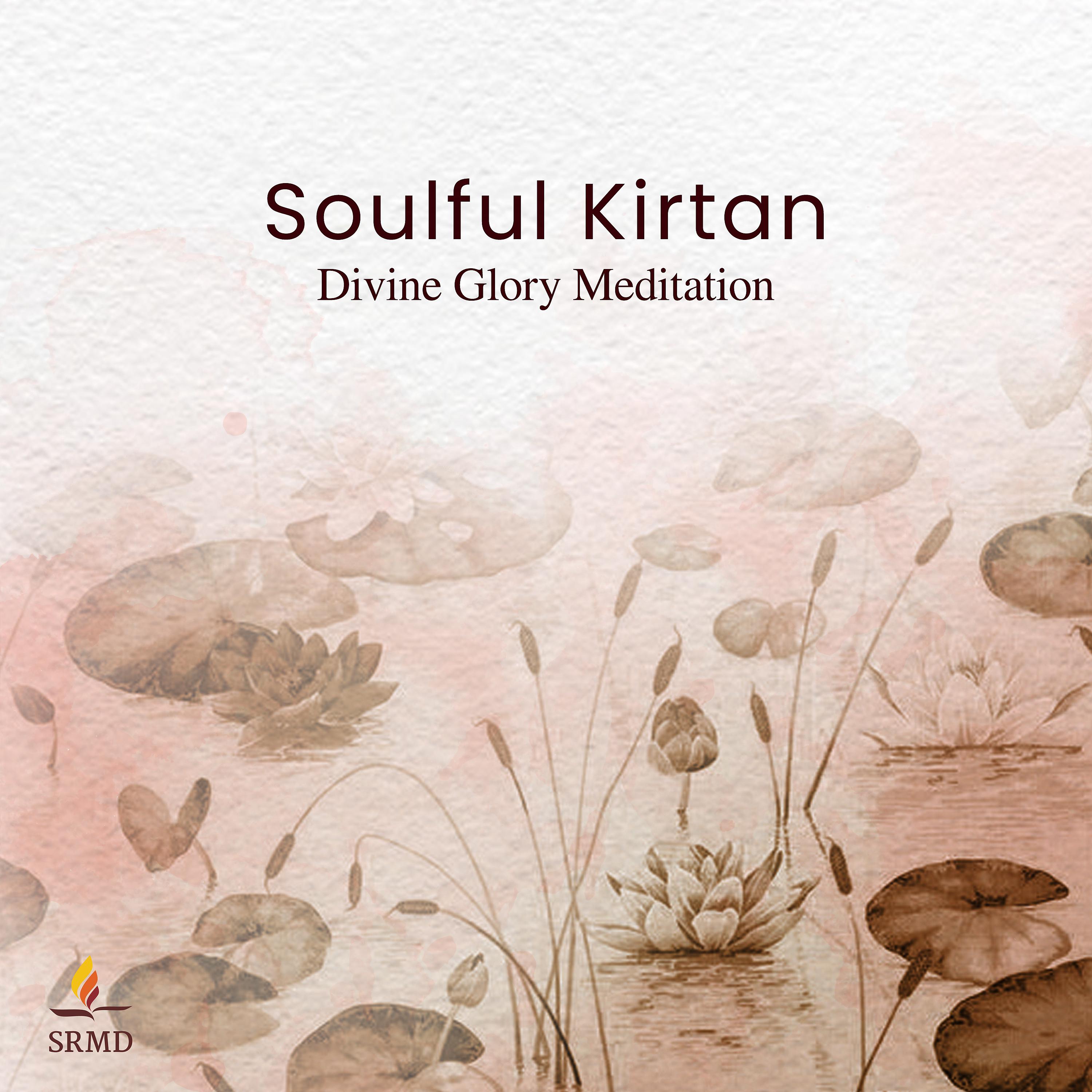 Постер альбома Soulful Kirtan: Divine Glory Meditation
