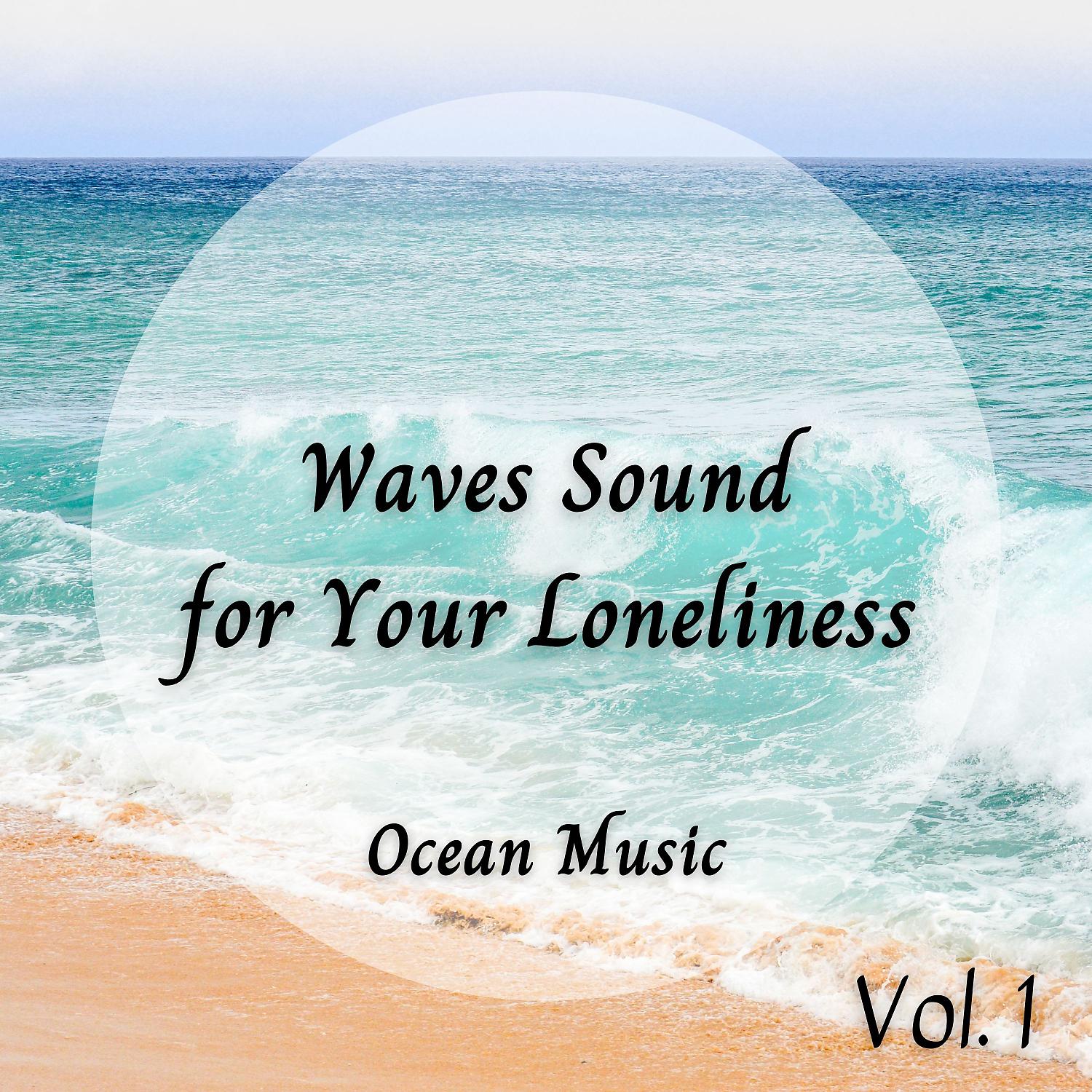 Постер альбома Ocean Music: Waves Sound for Your Loneliness Vol. 1