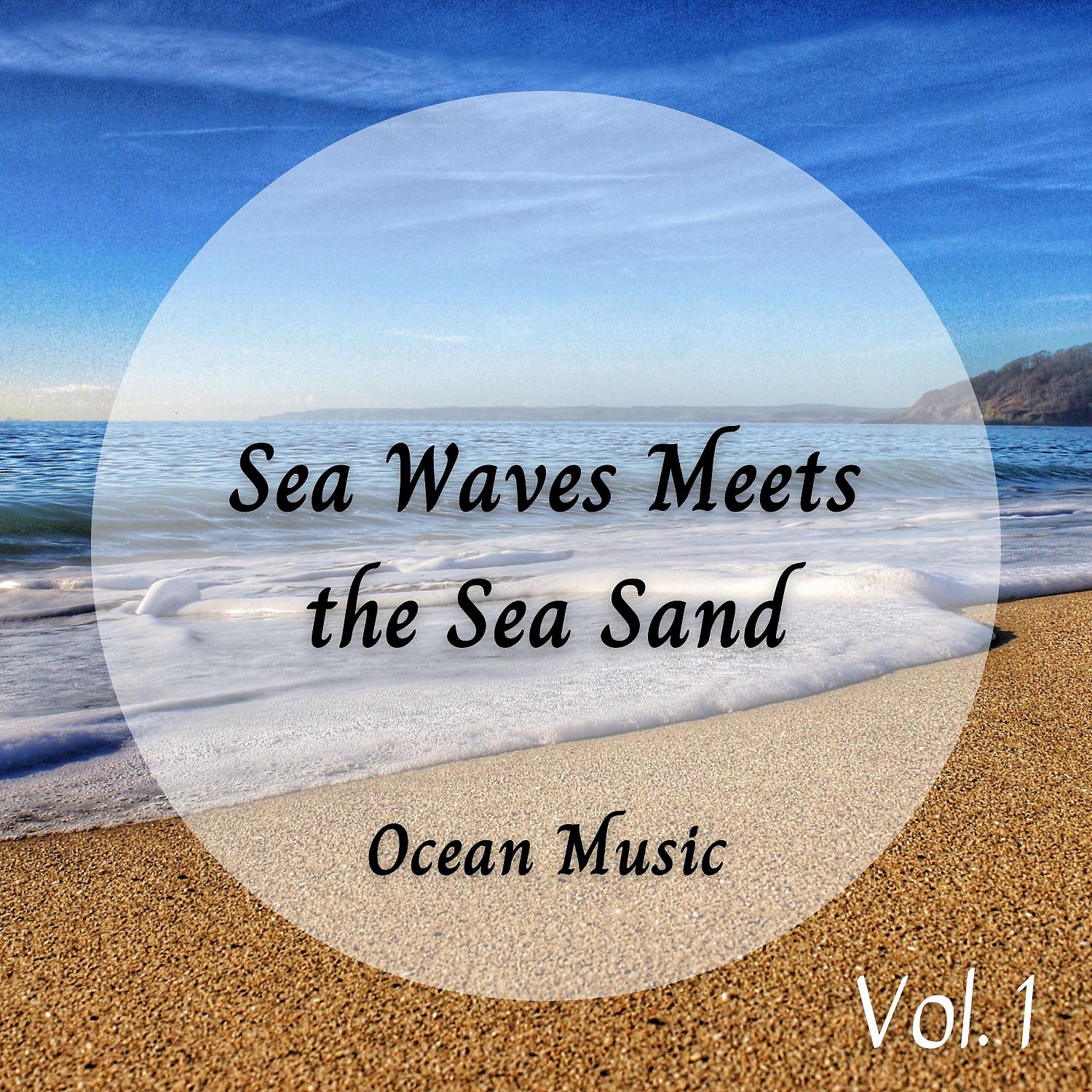 Постер альбома Ocean Music: Sea Waves Meets the Sea Sand Vol. 1