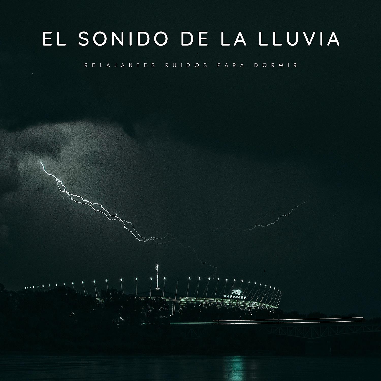 Постер альбома El Sonido De La Lluvia: Relajantes Ruidos Para Dormir