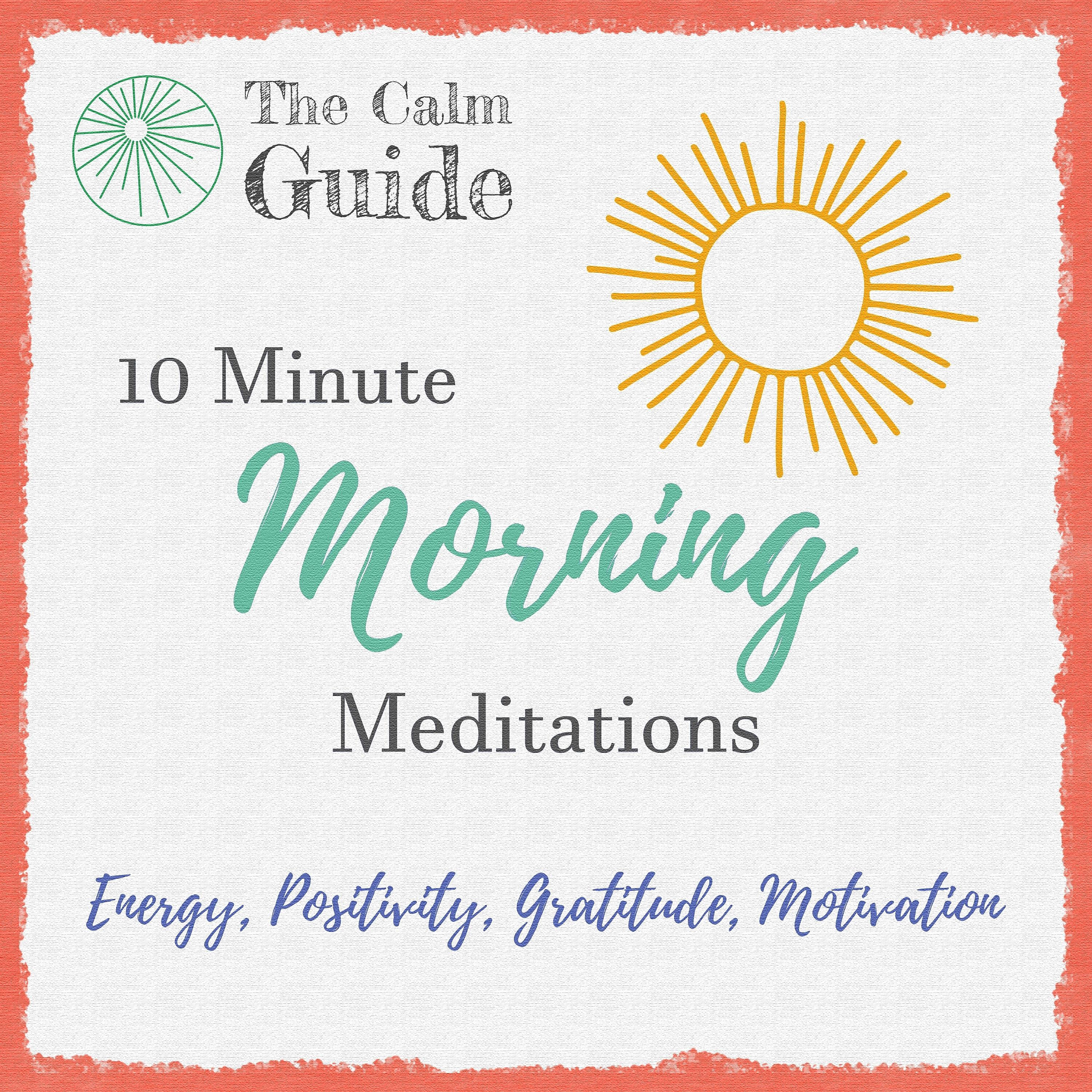The Calm guide - Positivity. 10 Minute Morning Meditation.