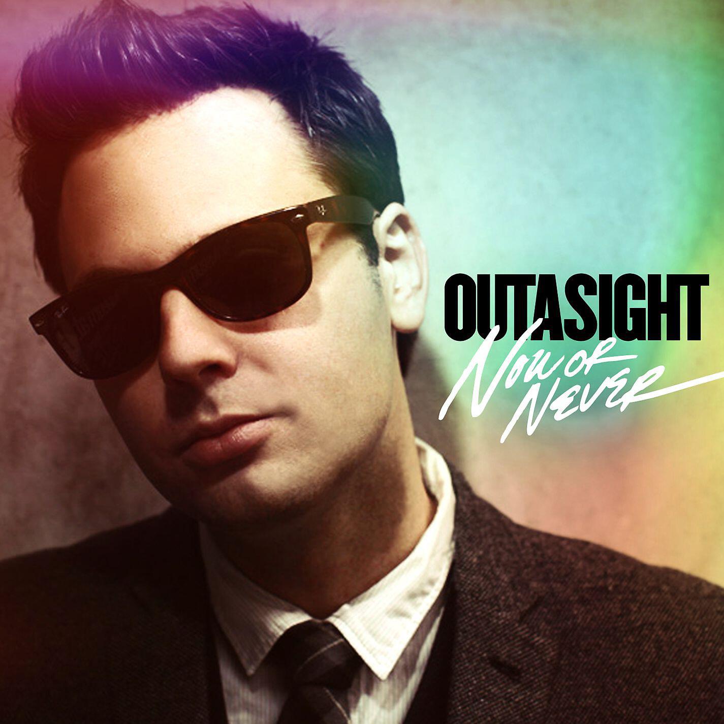 Outasight - Now or Never