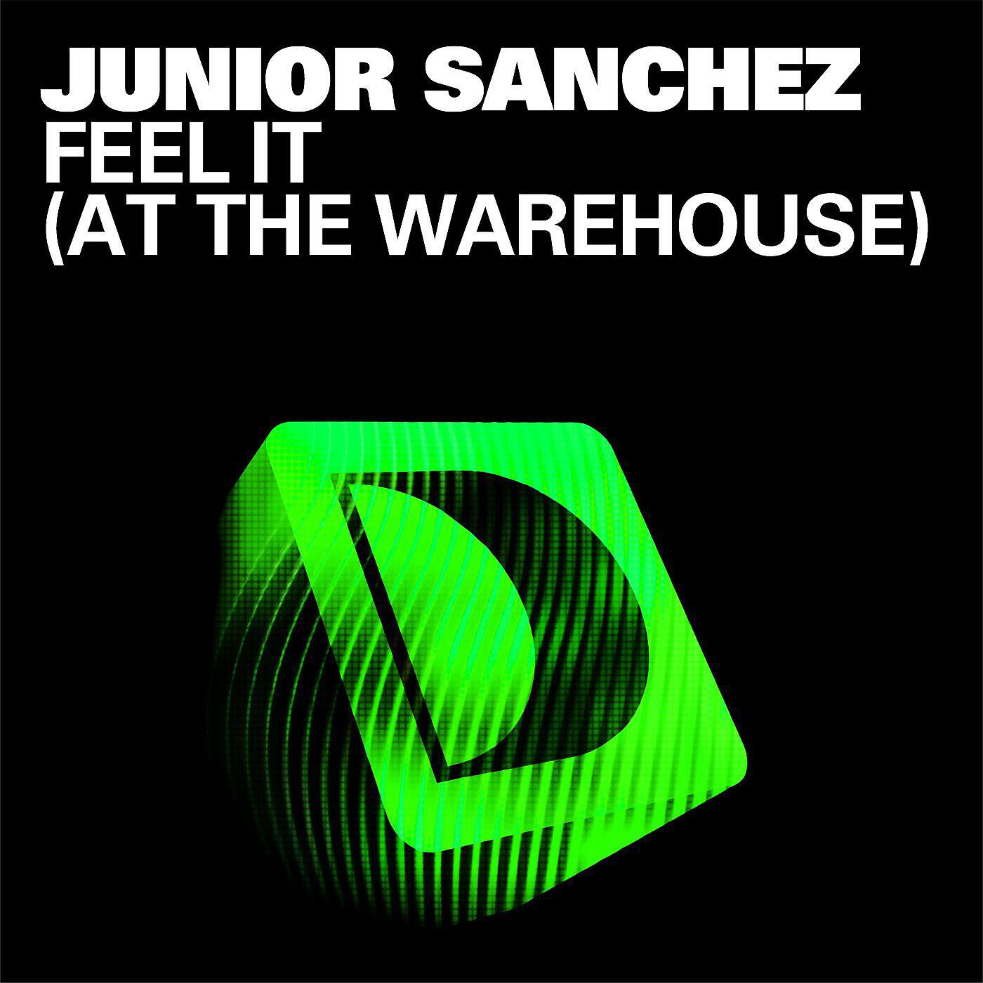 Junior Sanchez - Feel It [At The Warehouse] [Original Mix]