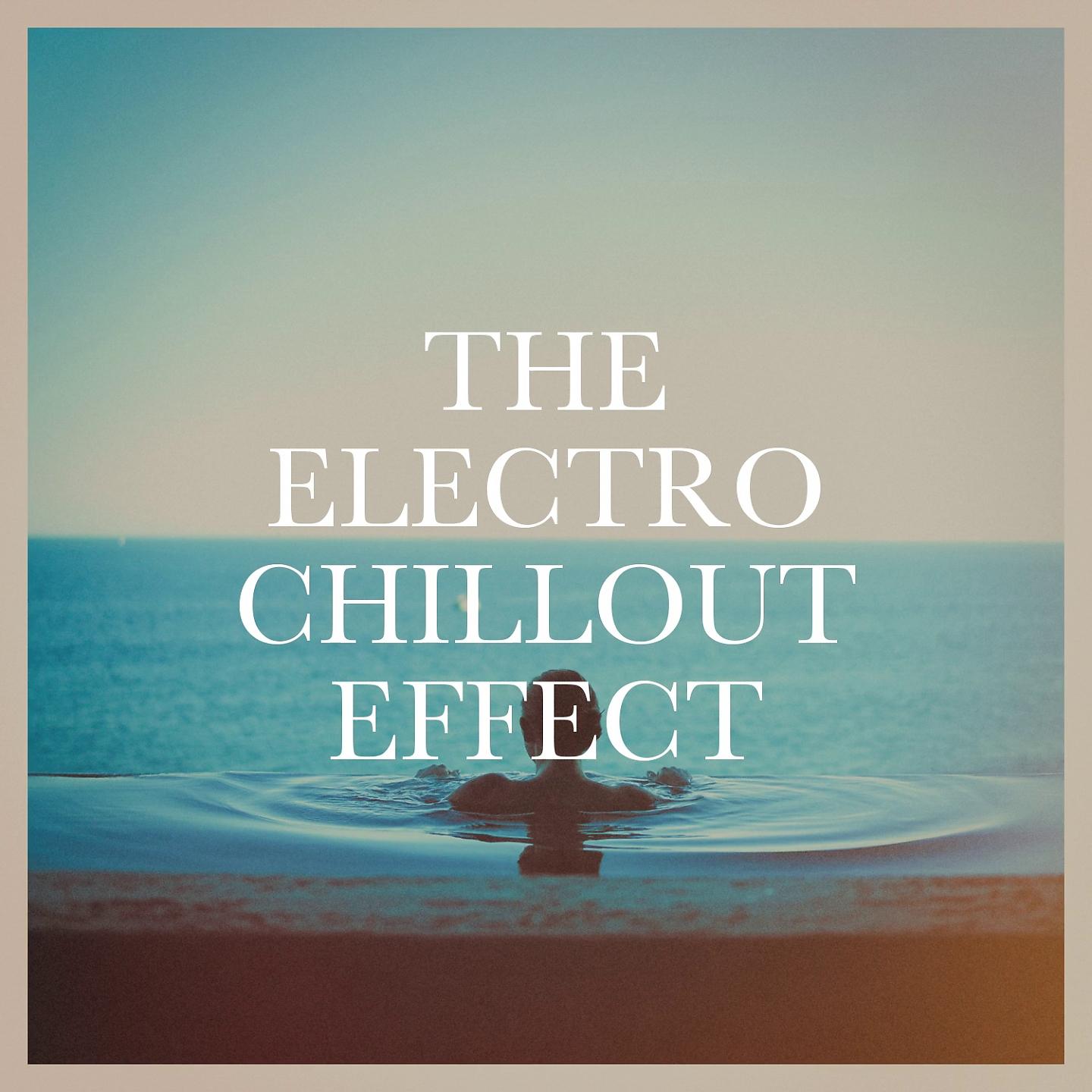 Постер альбома The Electro Chillout Effect