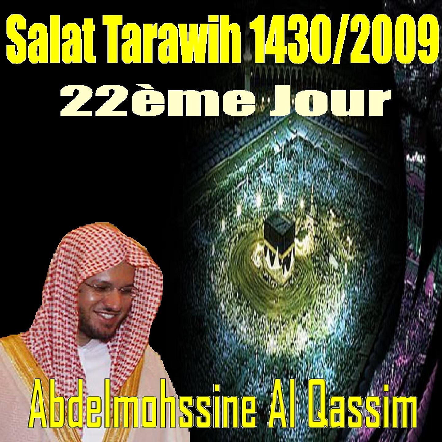 Abdelmohssine Al Qassim - Salat Tarawih 1430-2009, 22e Jour, Pt. 1